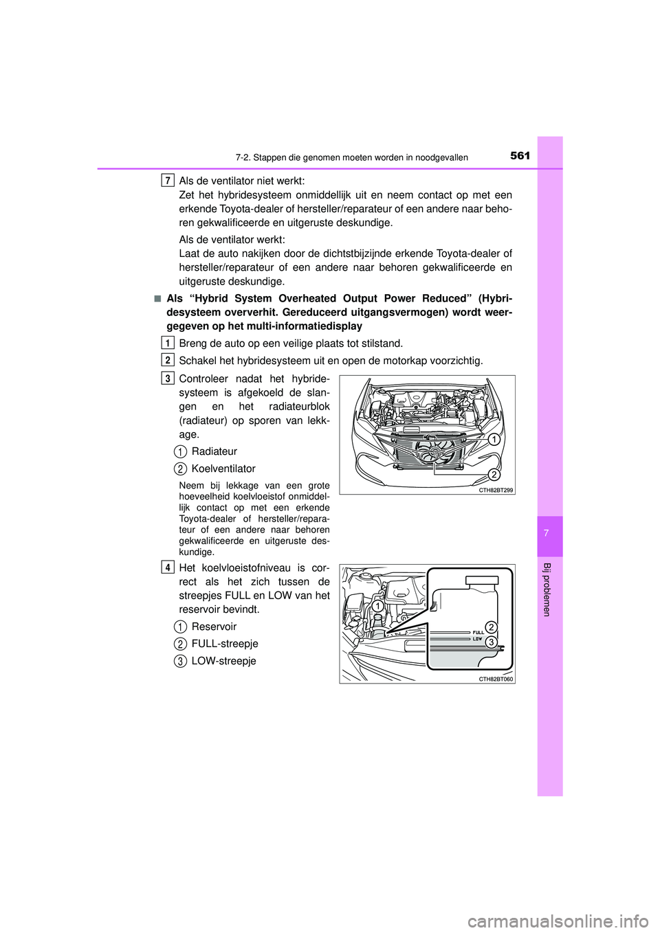 TOYOTA CAMRY 2022  Instructieboekje (in Dutch) 5617-2. Stappen die genomen moeten worden in noodgevallen
CAMRY_HV_EE
7
Bij problemen
Als de ventilator niet werkt: 
Zet het hybridesysteem onmiddellijk uit en neem contact op met een
erkende Toyota-d
