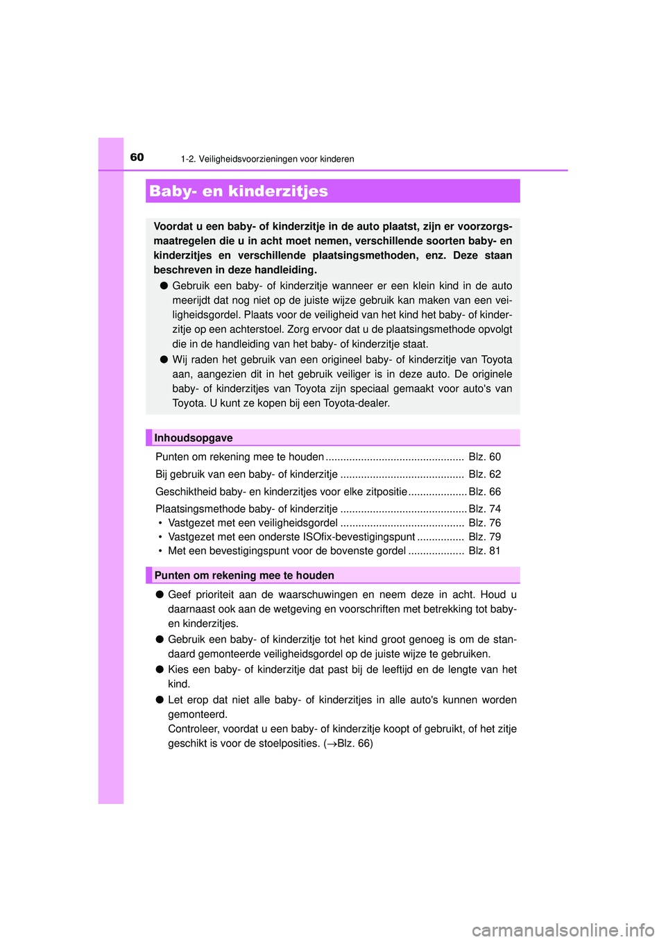 TOYOTA CAMRY 2022  Instructieboekje (in Dutch) 601-2. Veiligheidsvoorzieningen voor kinderen
CAMRY_HV_EE
Punten om rekening mee te houden ...............................................  Blz. 60
Bij gebruik van een baby- of kinderzitje ...........