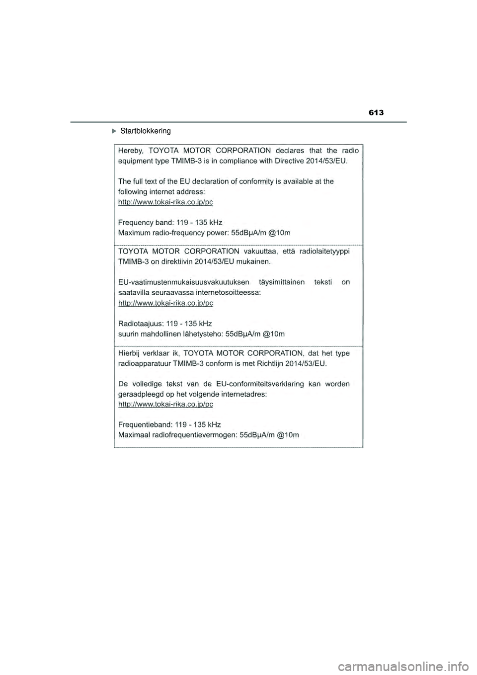 TOYOTA CAMRY 2022 Instructieboekje (in Dutch) 613
CAMRY_HV_EE
Startblokkering
CAMRY_HV_OM_Europe_OM33F05E.book Page 613 Wednesday, January 20, 2021 6:09 PM TOYOTA CAMRY 2022 Instructieboekje (in Dutch) 613
CAMRY_HV_EE
Startblokkering
CAMRY_HV_OM_Europe_OM33F05E.book Page 613 Wednesday, January 20, 2021 6:09 PM