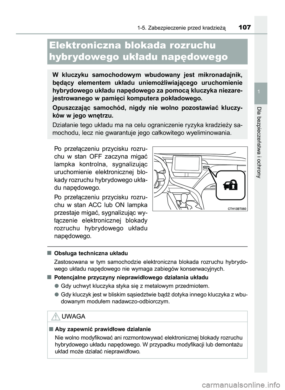 TOYOTA CAMRY 2022  Instrukcja obsługi (in Polish) Po  prze∏àczeniu  przycisku  rozru-
chu  w stan  OFF  zaczyna  migaç
lampka  kontrolna,  sygnalizujàc
uruchomienie  elektronicznej  blo-
kady rozruchu hybrydowego uk∏a-
du nap´dowego.
Po  prze