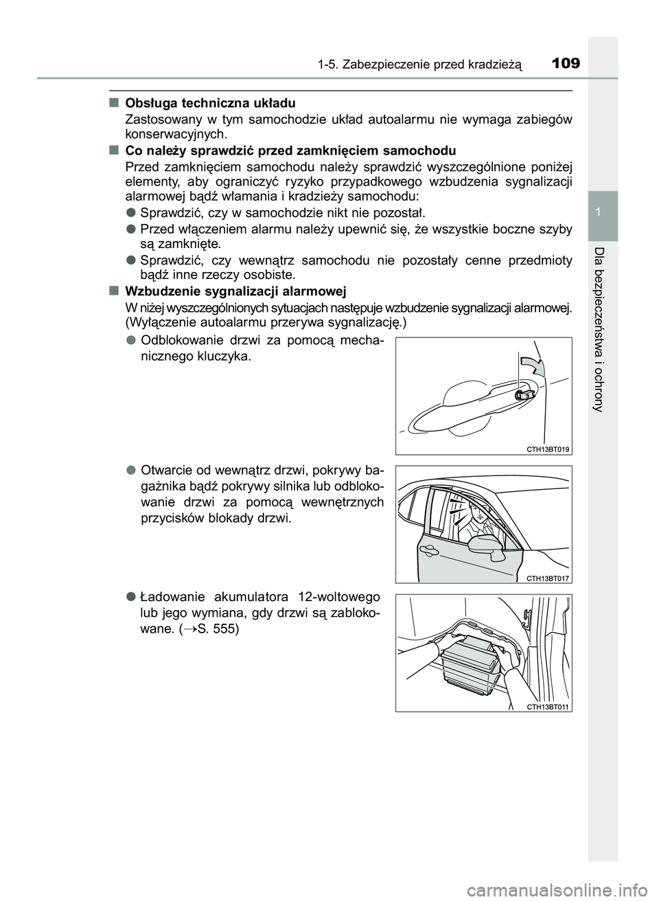 TOYOTA CAMRY 2022  Instrukcja obsługi (in Polish) Obs∏uga techniczna uk∏adu
Zastosowany  w tym  samochodzie  uk∏ad  autoalarmu  nie  wymaga  zabiegów
konserwacyjnych.
Co nale˝y sprawdziç przed zamkni´ciem samochodu
Przed  zamkni´ciem  samo