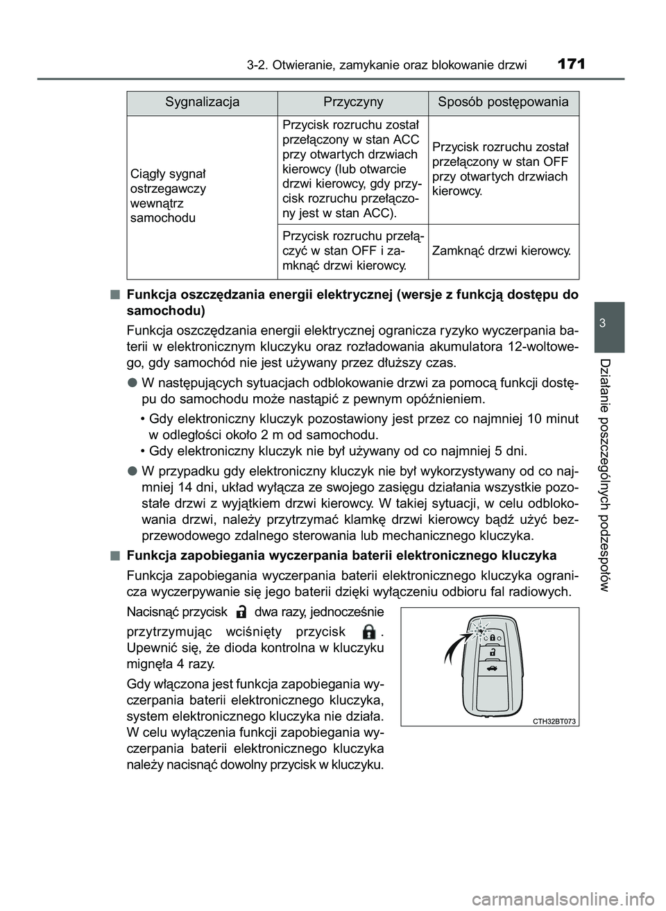 TOYOTA CAMRY 2022  Instrukcja obsługi (in Polish) Funkcja oszcz´dzania energii elektrycznej (wersje z funkcjà dost´pu do
samochodu)
Funkcja oszcz´dzania energii elektrycznej ogranicza ryzyko wyczerpania ba-
terii  w elektronicznym  kluczyku  oraz