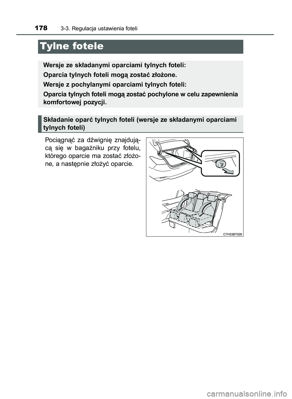 TOYOTA CAMRY 2022  Instrukcja obsługi (in Polish) Pociàgnàç  za  dêwigni´  znajdujà-
cà  si´  w baga˝niku  przy  fotelu,
którego oparcie ma zostaç z∏o˝o-
ne, a nast´pnie z∏o˝yç oparcie.
1783-3. Regulacja ustawienia foteli
Tylne fot
