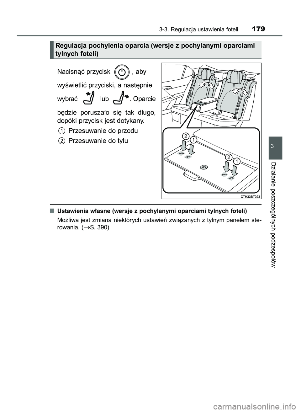 TOYOTA CAMRY 2022  Instrukcja obsługi (in Polish) Nacisnàç przycisk  , aby 
wyÊwietliç przyciski, a nast´pnie 
wybraç  lub  . Oparcie
b´dzie  porusza∏o  si´  tak  d∏ugo,
dopóki przycisk jest dotykany.
Przesuwanie do przodu
Przesuwanie do