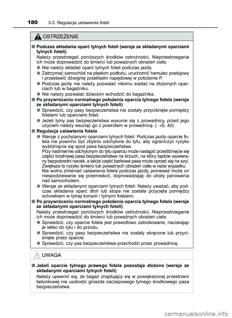 TOYOTA CAMRY 2022  Instrukcja obsługi (in Polish) 1803-3. Regulacja ustawienia foteli
Podczas sk∏adania oparç tylnych foteli (wersje ze sk∏adanymi oparciami
tylnych foteli)
Nale˝y  przestrzegaç  poni˝szych  Êrodków  ostro˝noÊci.  Nieprze