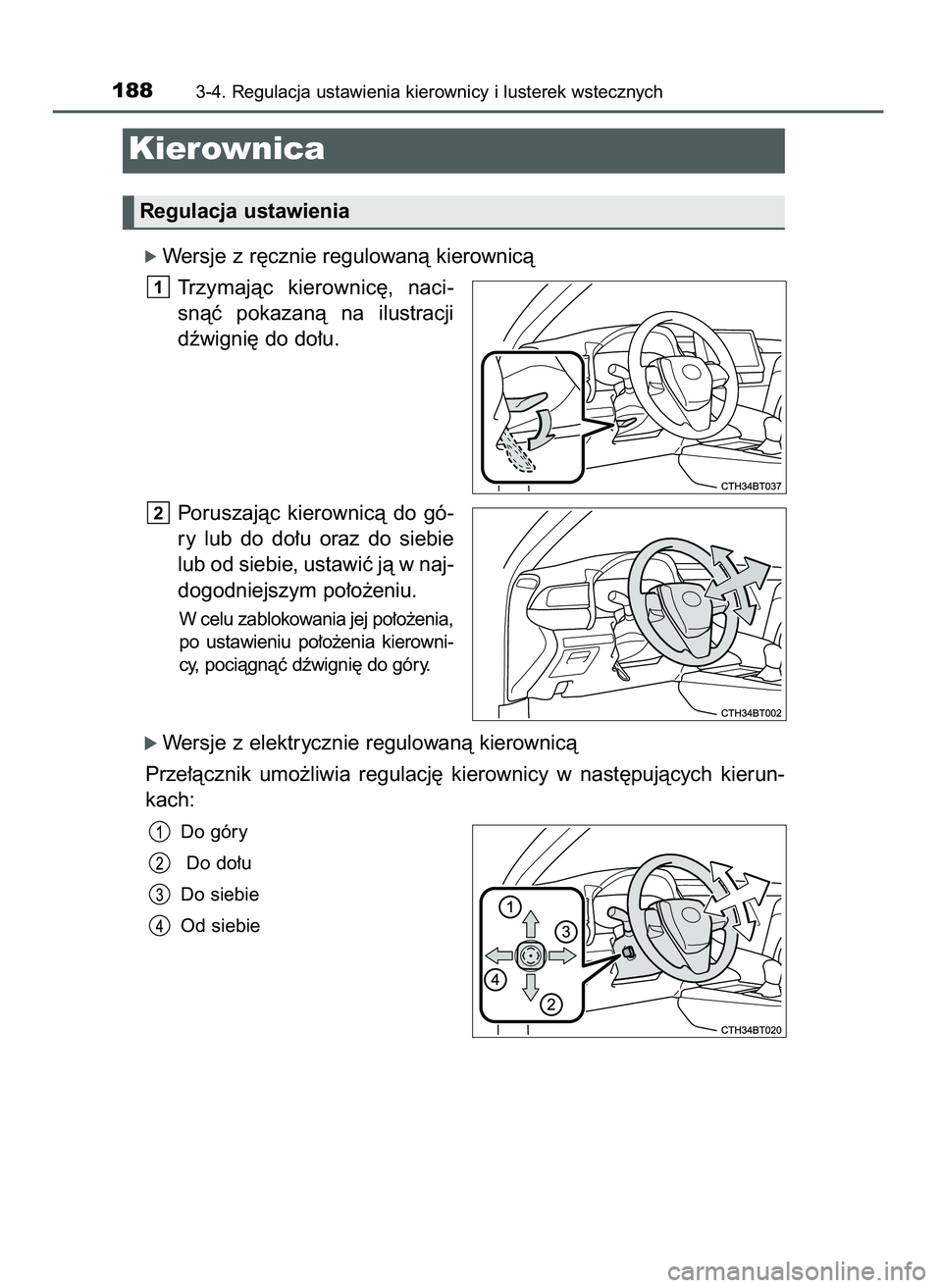 TOYOTA CAMRY 2022  Instrukcja obsługi (in Polish) ó Wersje z r´cznie regulowanà kierownicà
Trzymajàc  kierownic´,  naci-
snàç  pokazanà  na  ilustracji
dêwigni´ do do∏u.
Poruszajàc  kierownicà  do  gó-
ry  lub  do  do∏u  oraz  do  s