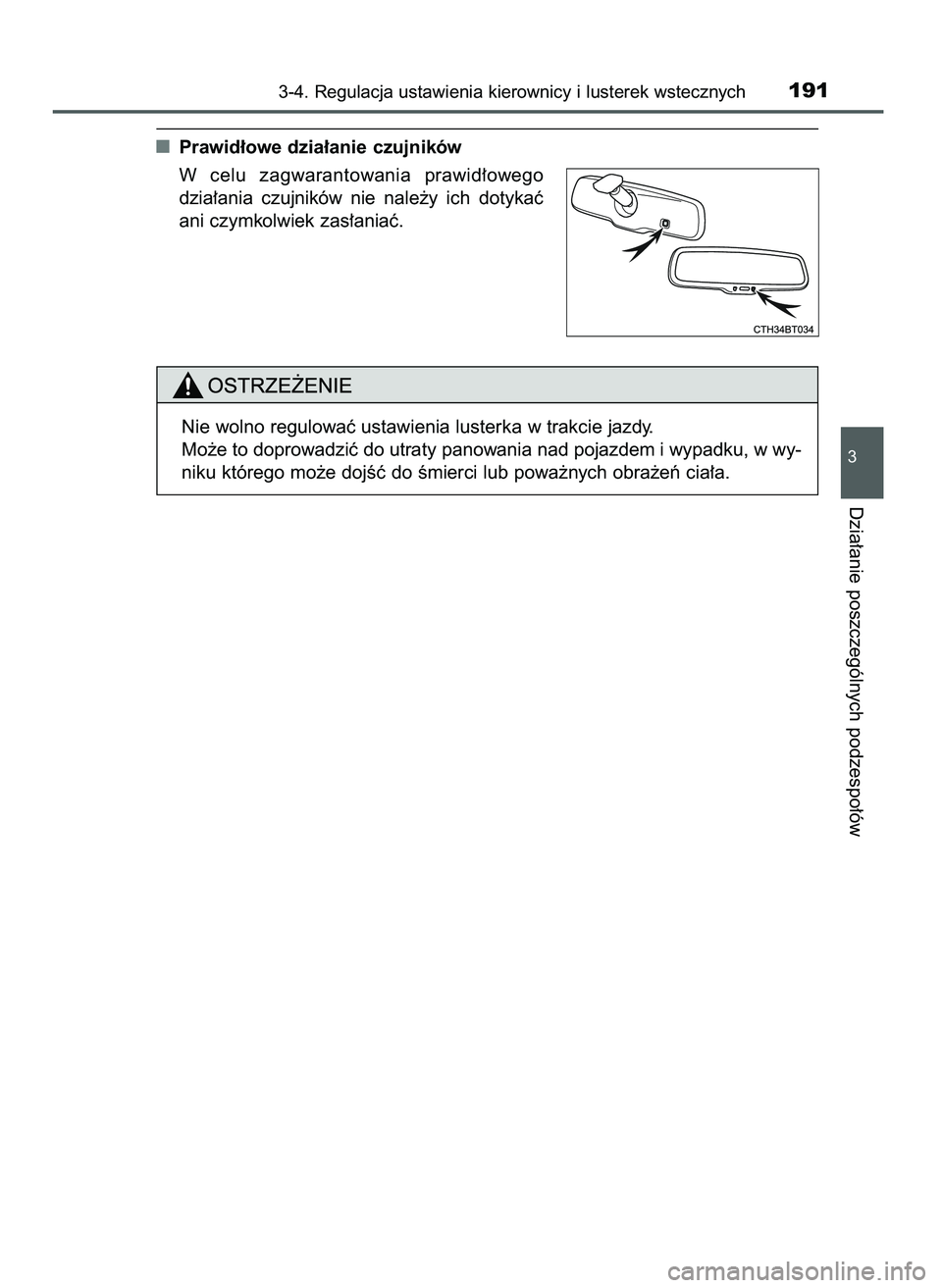 TOYOTA CAMRY 2022  Instrukcja obsługi (in Polish) 3-4. Regulacja ustawienia kierownicy i lusterek wstecznych191
3
Dzia∏anie poszczególnych podzespo∏ów
Prawid∏owe dzia∏anie czujników
W celu  zagwarantowania  prawid∏owego
dzia∏ania  czuj