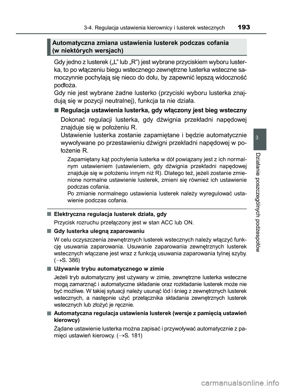 TOYOTA CAMRY 2022  Instrukcja obsługi (in Polish) Gdy jedno z lusterek („L” lub „R”) jest wybrane przyciskiem wyboru luster-
ka, to po w∏àczeniu biegu wstecznego zewn´trzne lusterka wsteczne sa-
moczynnie pochylajà si´ nieco do do∏u, 