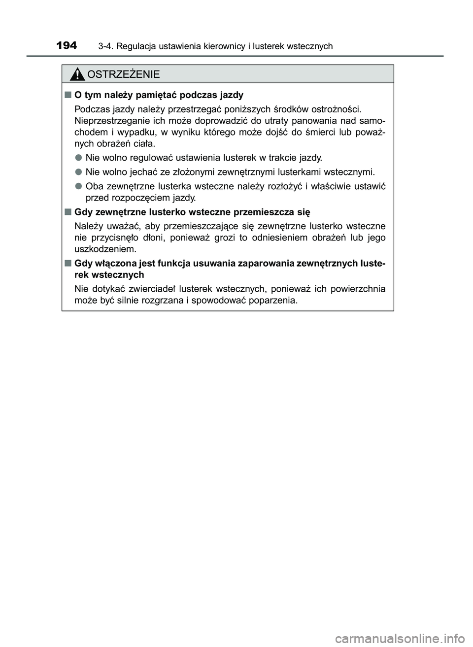 TOYOTA CAMRY 2022  Instrukcja obsługi (in Polish) 1943-4. Regulacja ustawienia kierownicy i lusterek wstecznych
Otym nale˝y pami´taç podczas jazdy
Podczas jazdy nale˝y przestrzegaç poni˝szych Êrodków ostro˝noÊci.
Nieprzestrzeganie  ich  mo