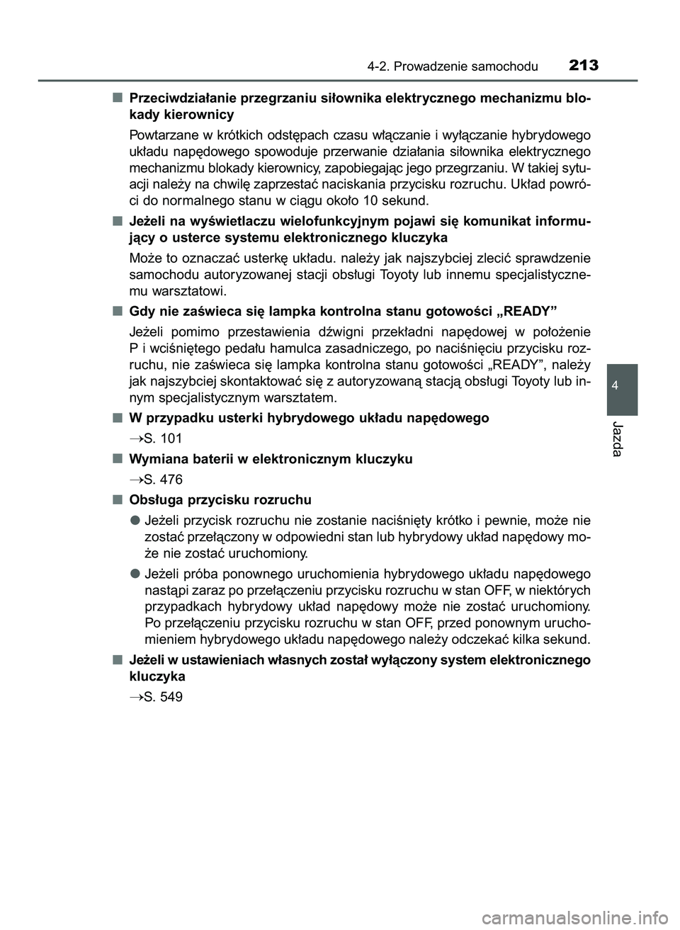 TOYOTA CAMRY 2022  Instrukcja obsługi (in Polish) Przeciwdzia∏anie przegrzaniu si∏ownika elektrycznego mechanizmu blo-
kady kierownicy
Powtarzane  w krótkich  odst´pach  czasu  w∏àczanie  i wy∏àczanie  hybrydowego
uk∏adu  nap´dowego  s