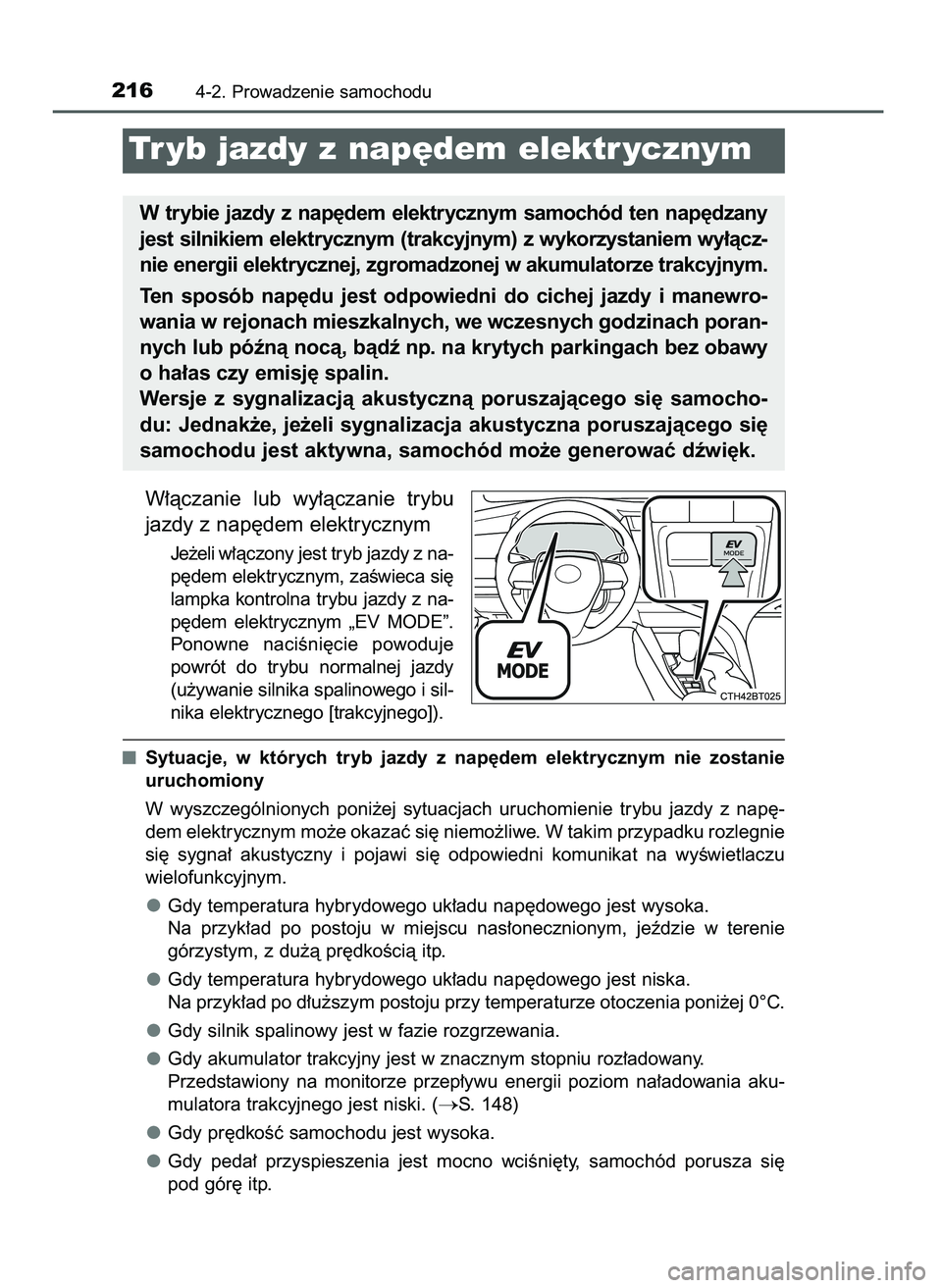 TOYOTA CAMRY 2022  Instrukcja obsługi (in Polish) W∏àczanie  lub  wy∏àczanie  trybu
jazdy z nap´dem elektrycznym
Je˝eli w∏àczony jest tryb jazdy z na-
p´dem elektrycznym, zaÊwieca si´
lampka kontrolna trybu jazdy z na-
p´dem  elektrycz