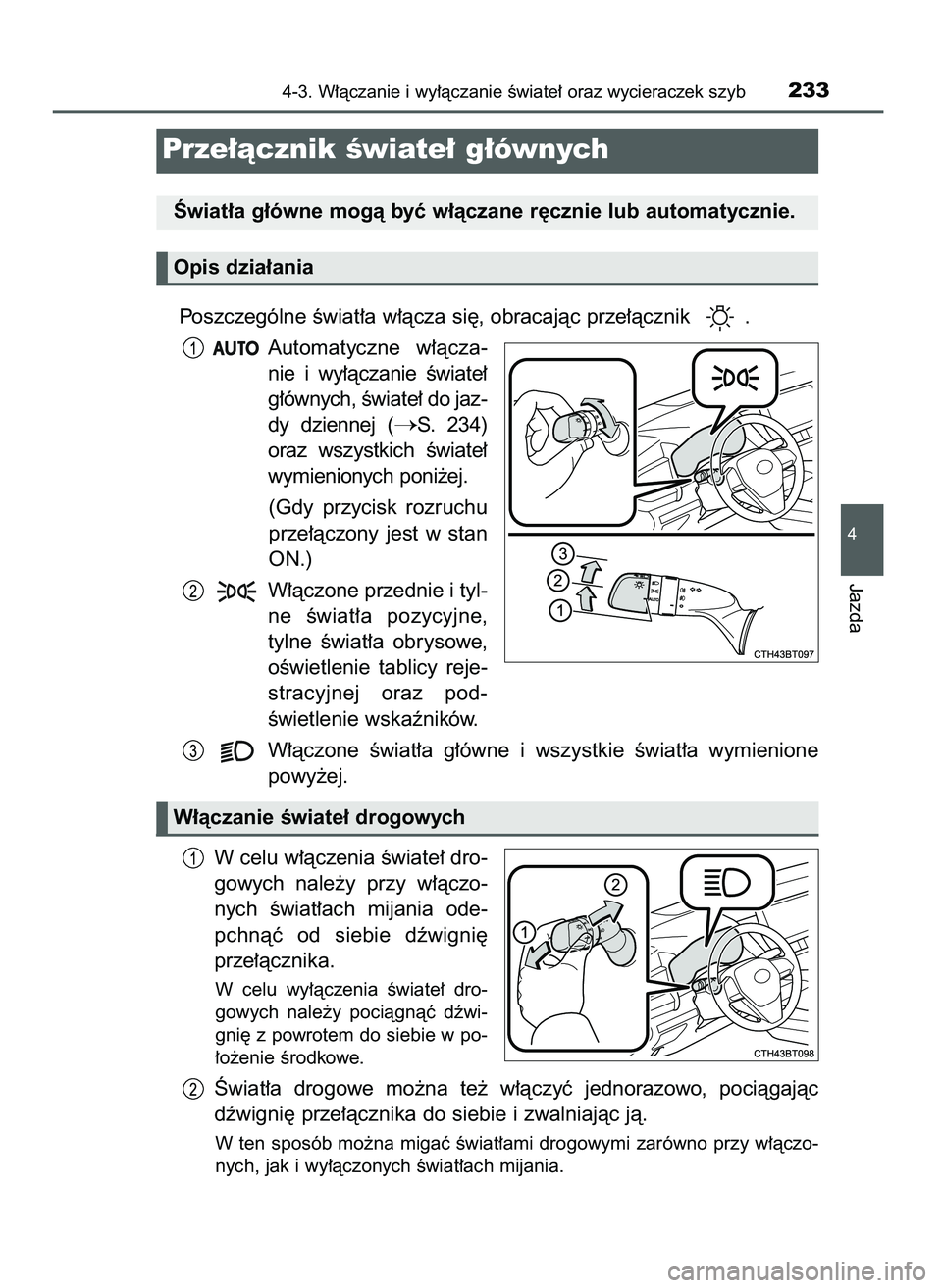 TOYOTA CAMRY 2022  Instrukcja obsługi (in Polish) Poszczególne Êwiat∏a w∏àcza si´, obracajàc prze∏àcznik  .
Automatyczne  w∏àcza-
nie  i wy∏àczanie  Êwiate∏
g∏ównych, Êwiate∏ do jaz-
dy  dziennej  (
S.  234)
oraz  wszystki