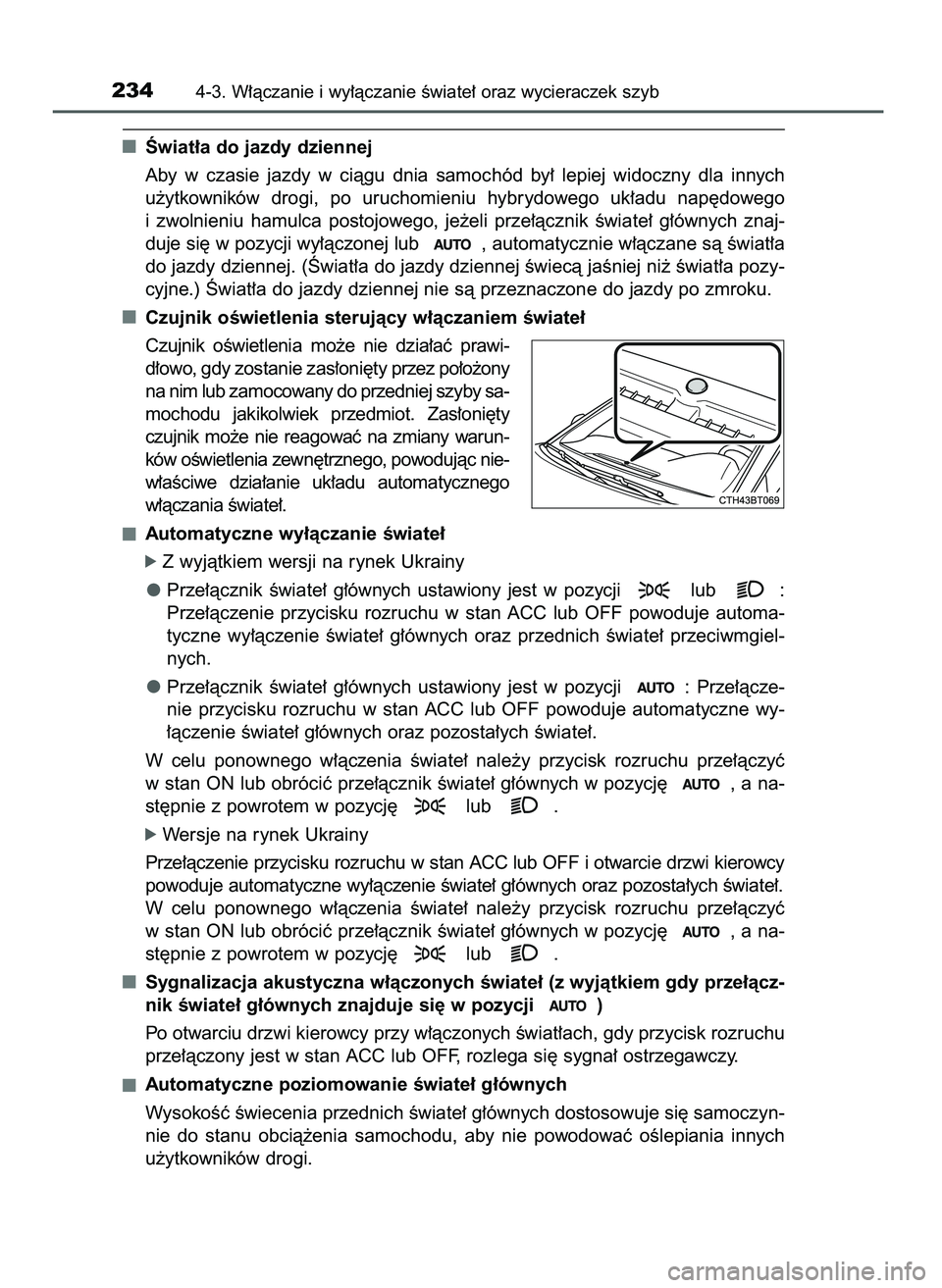 TOYOTA CAMRY 2022  Instrukcja obsługi (in Polish) Âwiat∏a do jazdy dziennej
Aby  w czasie  jazdy  w ciàgu  dnia  samochód  by∏  lepiej  widoczny  dla  innych
u˝ytkowników  drogi,  po  uruchomieniu  hybrydowego  uk∏adu  nap´dowego
i zwolni