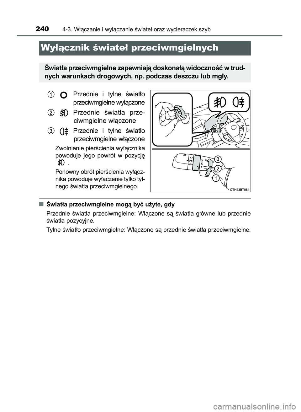 TOYOTA CAMRY 2022  Instrukcja obsługi (in Polish) Przednie  i tylne  Êwiat∏o
przeciwmgielne wy∏àczone
Przednie  Êwiat∏a  prze-
ciwmgielne w∏àczone
Przednie  i tylne  Êwiat∏o
przeciwmgielne w∏àczone
Zwolnienie pierÊcienia wy∏àczn