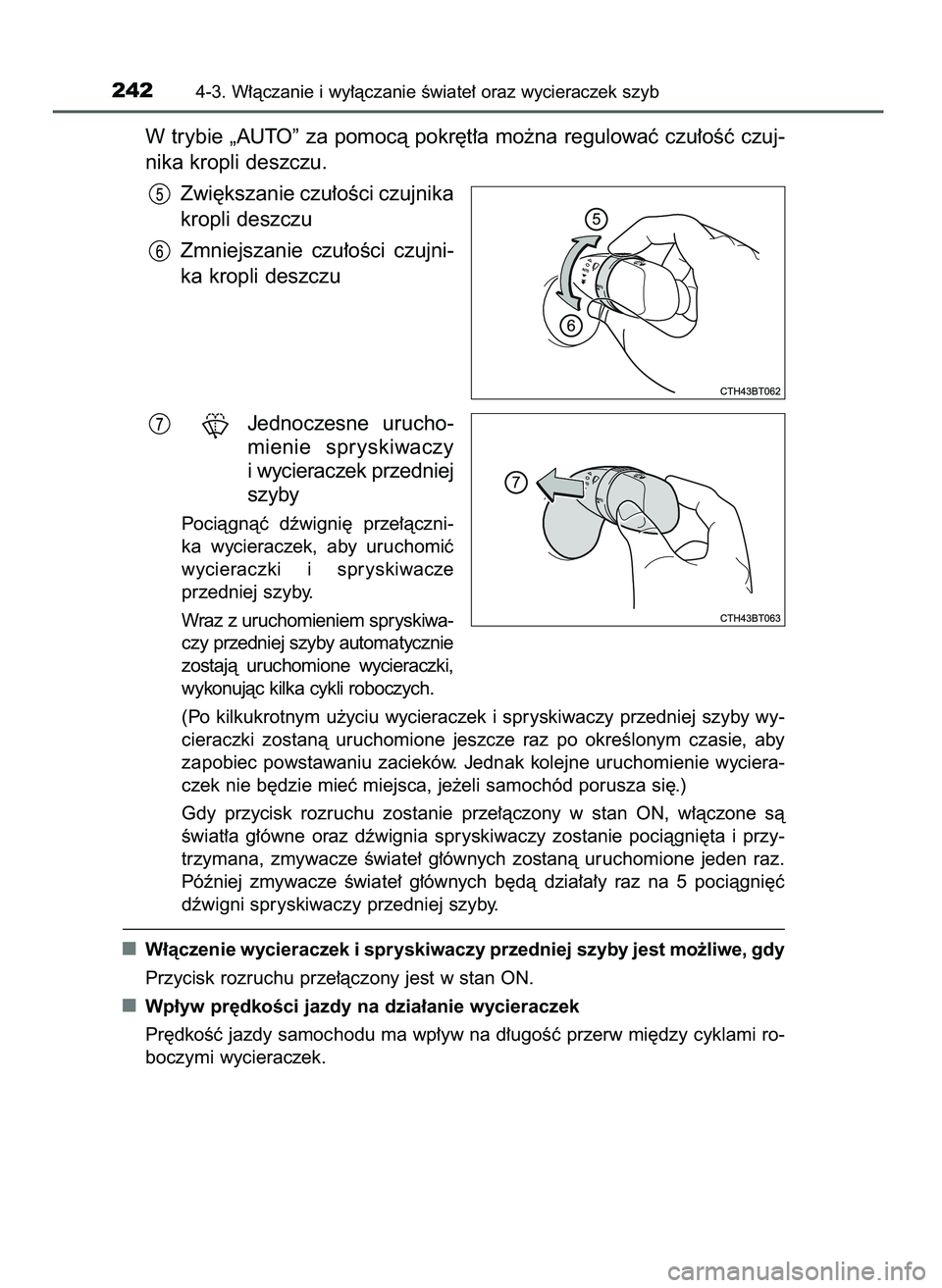 TOYOTA CAMRY 2022  Instrukcja obsługi (in Polish) W trybie „AUTO” za pomocà pokr´t∏a mo˝na regulowaç czu∏oÊç czuj-
nika kropli deszczu.
Zwi´kszanie czu∏oÊci czujnika
kropli deszczu
Zmniejszanie  czu∏oÊci  czujni-
ka kropli deszcz