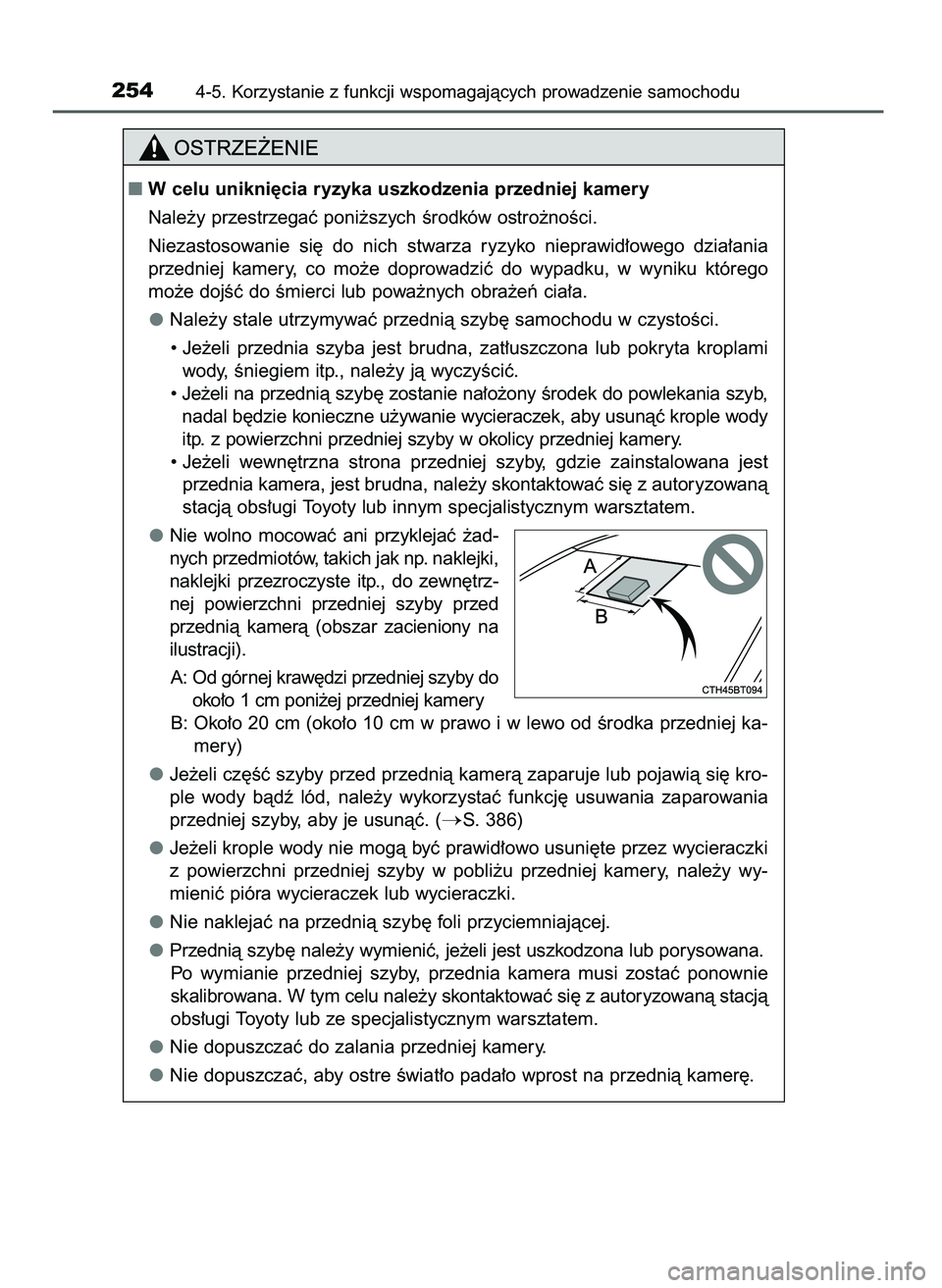 TOYOTA CAMRY 2022  Instrukcja obsługi (in Polish) 2544-5. Korzystanie z funkcji wspomagajàcych prowadzenie samochodu
W celu unikni´cia ryzyka uszkodzenia przedniej kamery
Nale˝y przestrzegaç poni˝szych Êrodków ostro˝noÊci.
Niezastosowanie  