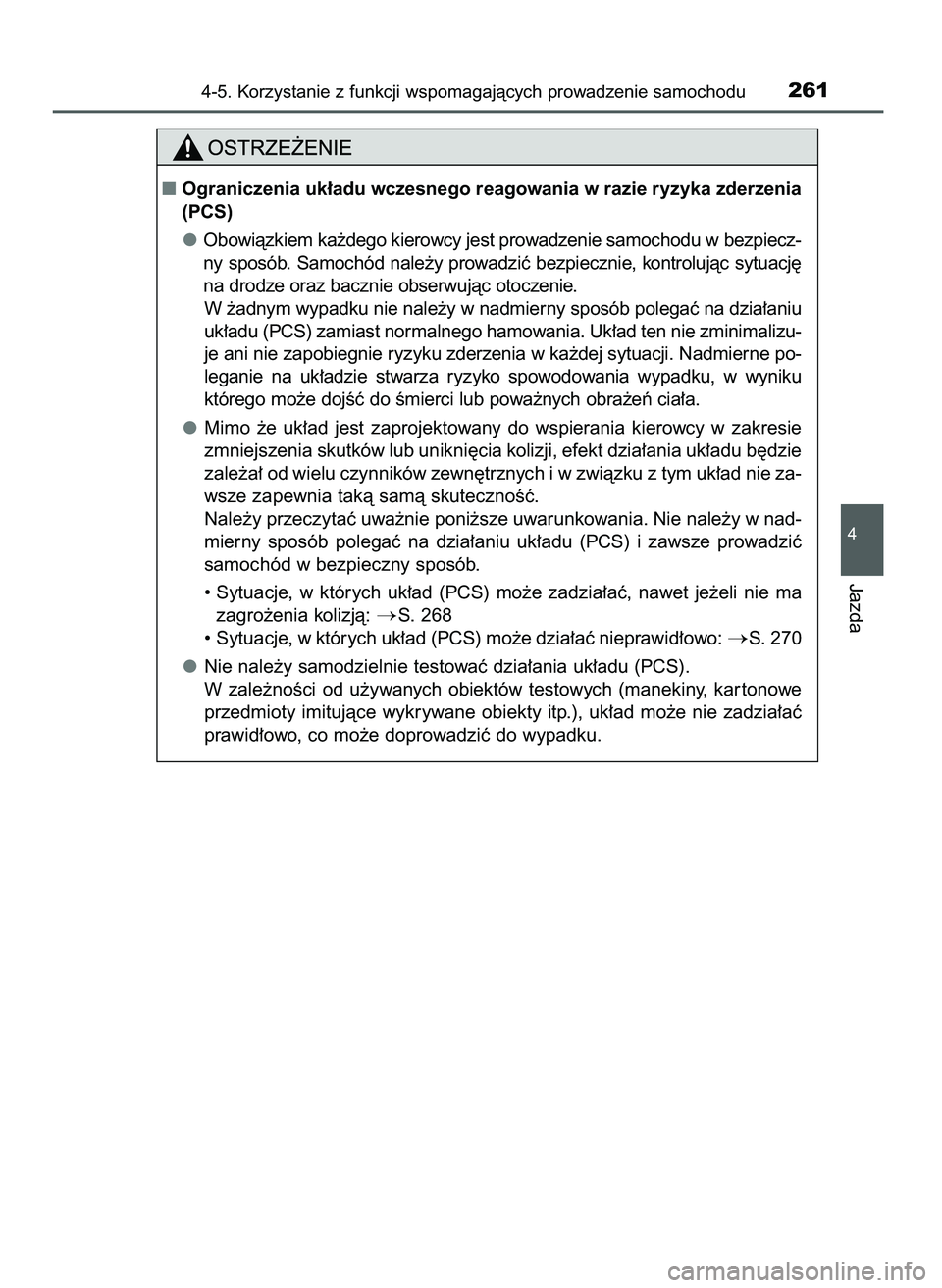 TOYOTA CAMRY 2022  Instrukcja obsługi (in Polish) 4-5. Korzystanie z funkcji wspomagajàcych prowadzenie samochodu261
4
Jazda
Ograniczenia uk∏adu wczesnego reagowania w razie ryzyka zderzenia
(PCS)
Obowiàzkiem ka˝dego kierowcy jest prowadzenie s