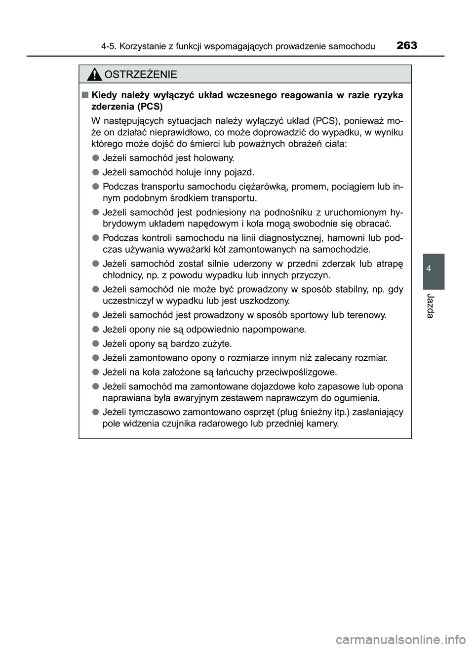 TOYOTA CAMRY 2022  Instrukcja obsługi (in Polish) 4-5. Korzystanie z funkcji wspomagajàcych prowadzenie samochodu263
4
Jazda
Kiedy  nale˝y  wy∏àczyç  uk∏ad  wczesnego  reagowania  w razie  ryzyka
zderzenia (PCS)
W nast´pujàcych  sytuacjach