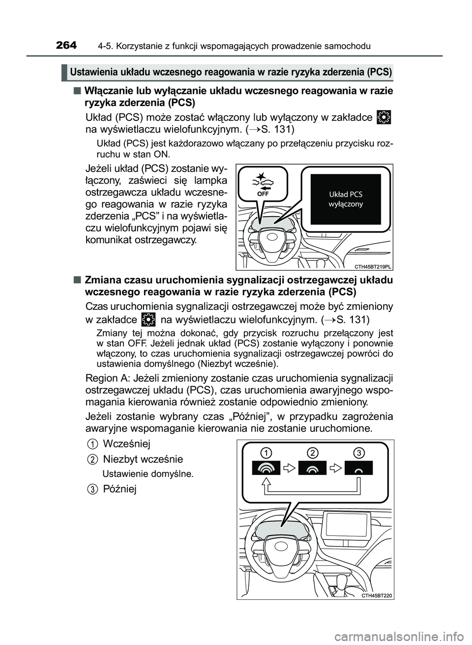 TOYOTA CAMRY 2022  Instrukcja obsługi (in Polish) W∏àczanie lub wy∏àczanie uk∏adu wczesnego reagowania w razie
ryzyka zderzenia (PCS)
Uk∏ad (PCS) mo˝e zostaç w∏àczony lub wy∏àczony w zak∏adce 
na wyÊwietlaczu wielofunkcyjnym. (
