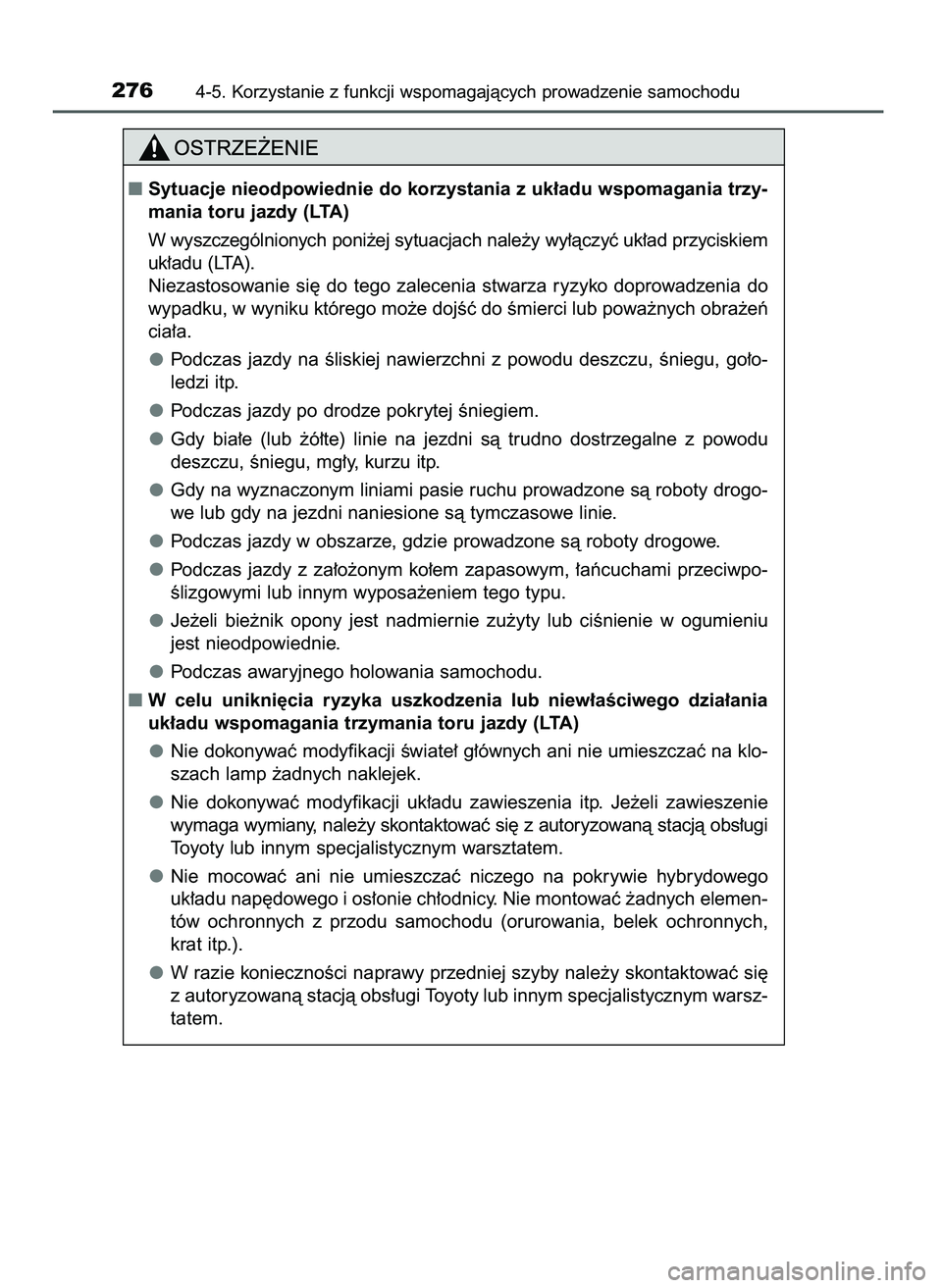 TOYOTA CAMRY 2022  Instrukcja obsługi (in Polish) 2764-5. Korzystanie z funkcji wspomagajàcych prowadzenie samochodu
Sytuacje nieodpowiednie do korzystania z uk∏adu wspomagania trzy-
mania toru jazdy (LTA)
W wyszczególnionych poni˝ej sytuacjach