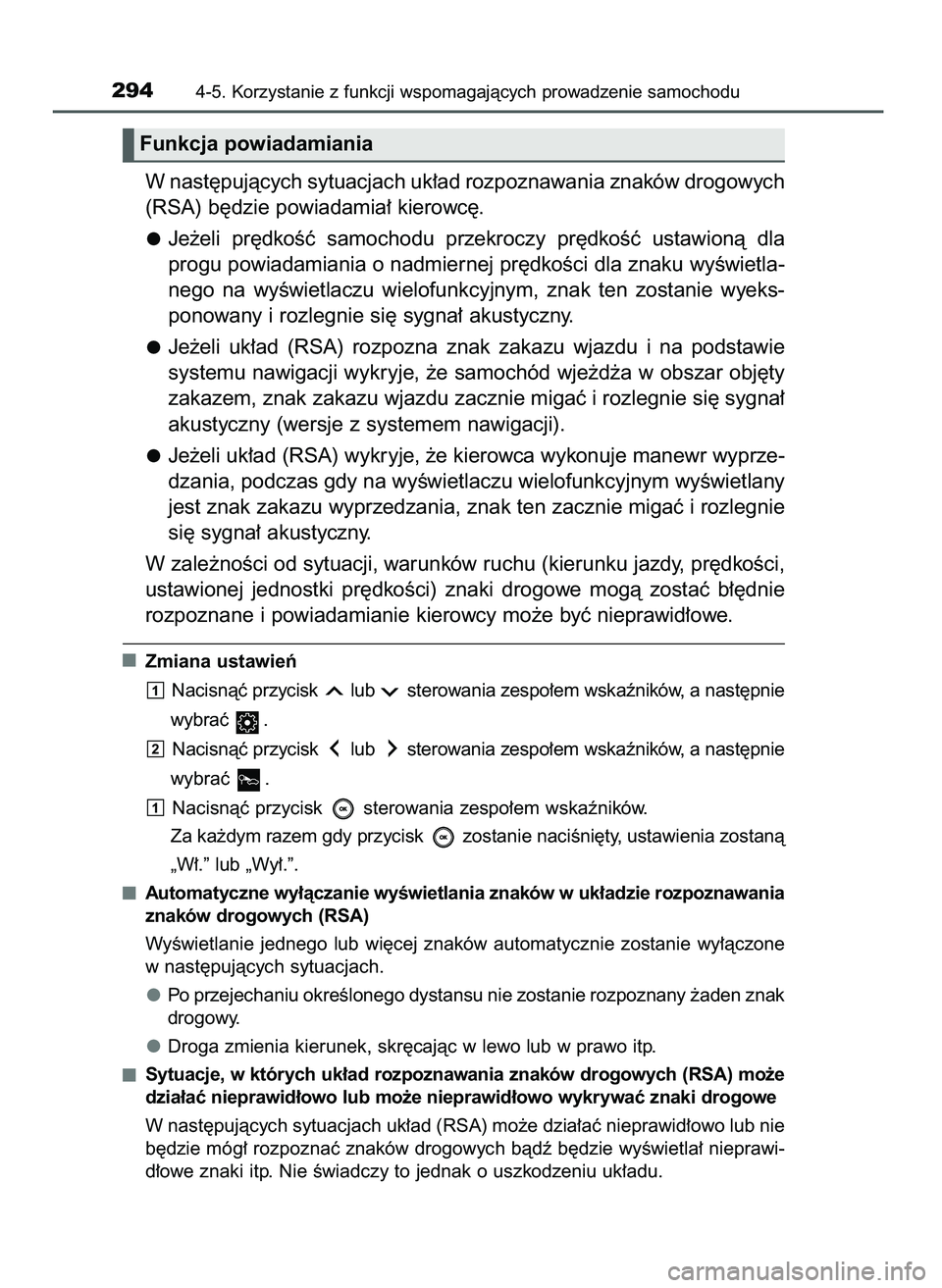 TOYOTA CAMRY 2022  Instrukcja obsługi (in Polish) W nast´pujàcych sytuacjach uk∏ad rozpoznawania znaków drogowych
(RSA) b´dzie powiadamia∏ kierowc´.
Je˝eli  pr´dkoÊç  samochodu  przekroczy  pr´dkoÊç  ustawionà  dla
progu powiadamiani