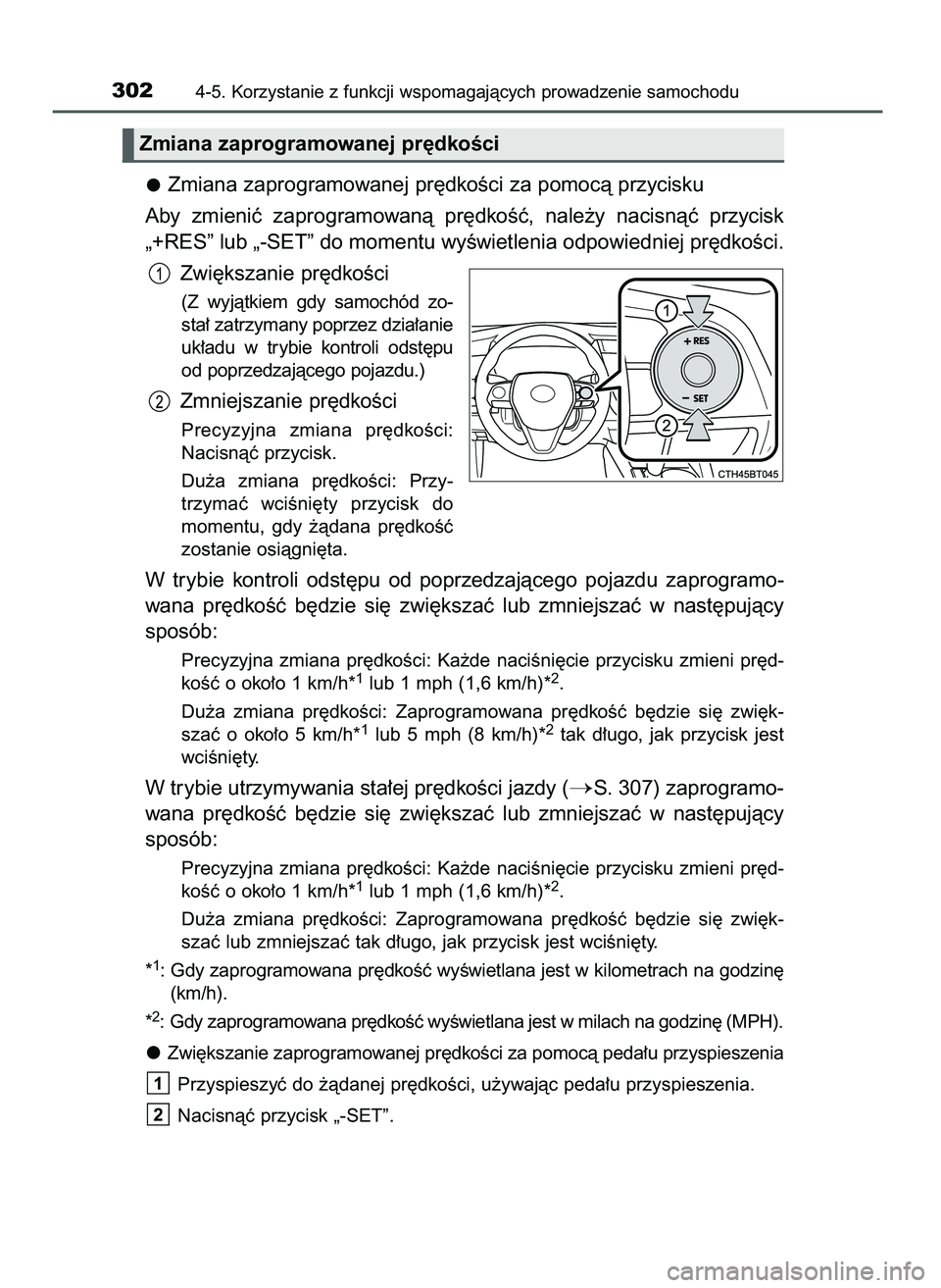 TOYOTA CAMRY 2022  Instrukcja obsługi (in Polish) Zmiana zaprogramowanej pr´dkoÊci za pomocà przycisku
Aby  zmieniç  zaprogramowanà  pr´dkoÊç,  nale˝y  nacisnàç  przycisk
„+RES” lub „-SET” do momentu wyÊwietlenia odpowiedniej pr´