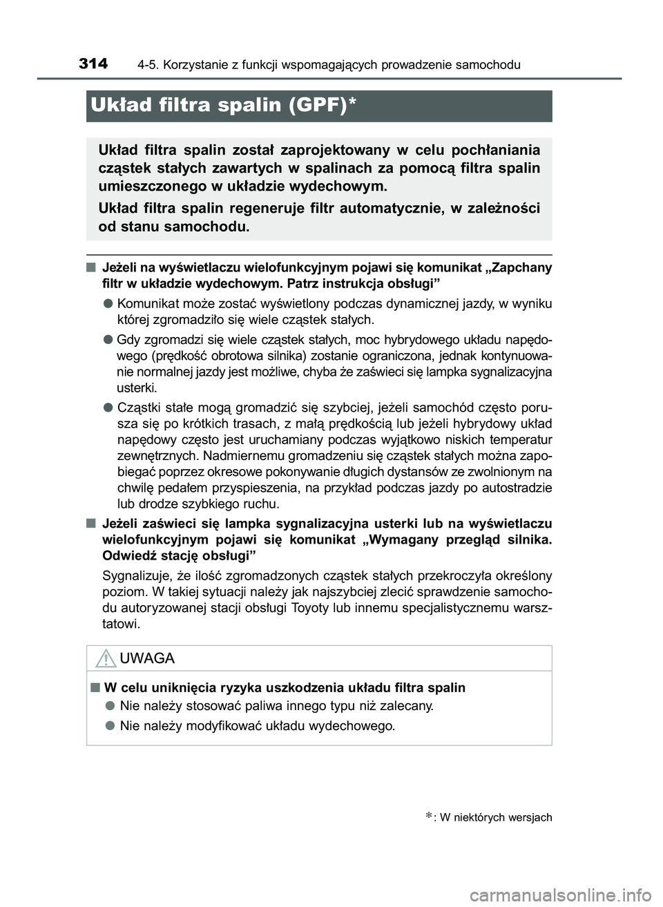 TOYOTA CAMRY 2022  Instrukcja obsługi (in Polish) Je˝eli na wyÊwietlaczu wielofunkcyjnym pojawi si´ komunikat „Zapchany
filtr w uk∏adzie wydechowym. Patrz instrukcja obs∏ugi”
Komunikat mo˝e zostaç wyÊwietlony podczas dynamicznej jazdy, 