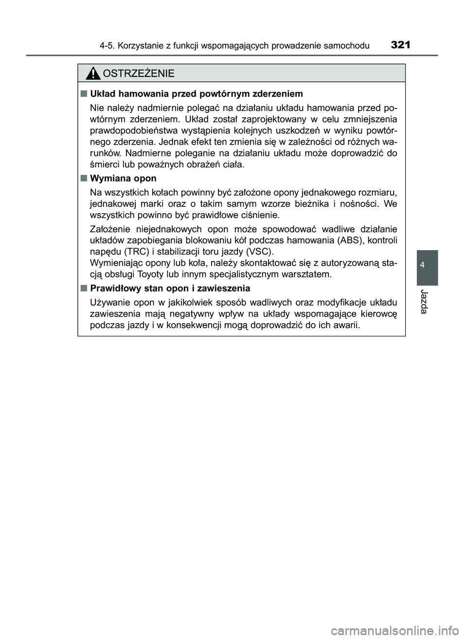 TOYOTA CAMRY 2022  Instrukcja obsługi (in Polish) 4-5. Korzystanie z funkcji wspomagajàcych prowadzenie samochodu321
4
Jazda
Uk∏ad hamowania przed powtórnym zderzeniem
Nie  nale˝y  nadmiernie  polegaç  na  dzia∏aniu  uk∏adu  hamowania  prz