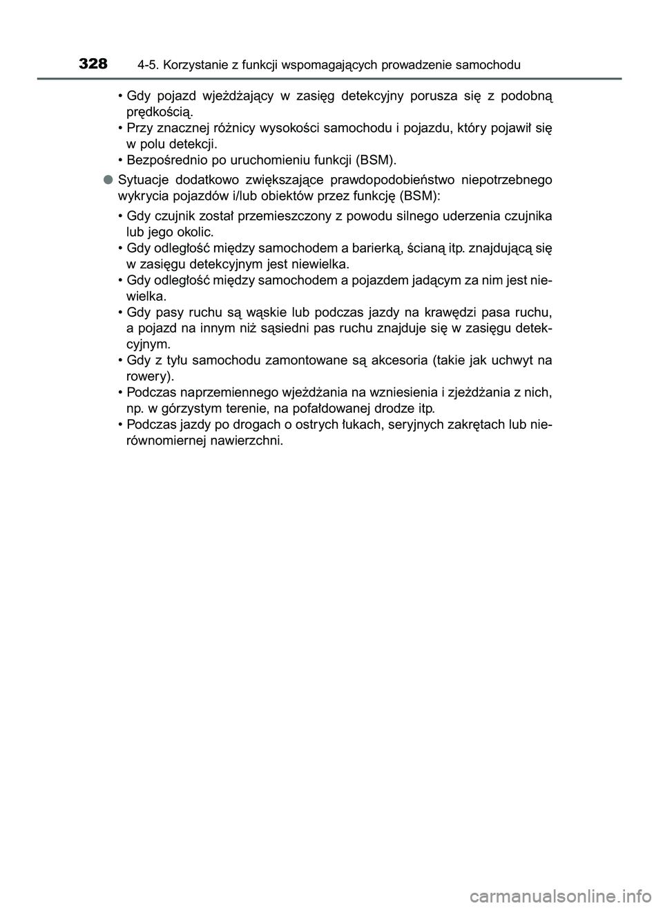 TOYOTA CAMRY 2022  Instrukcja obsługi (in Polish) • Gdy  pojazd  wje˝d˝ajàcy  w zasi´g  detekcyjny  porusza  si´  z podobnà
pr´dkoÊcià.
• Przy znacznej ró˝nicy wysokoÊci samochodu i pojazdu, który pojawi∏ si´
w polu detekcji.
• 