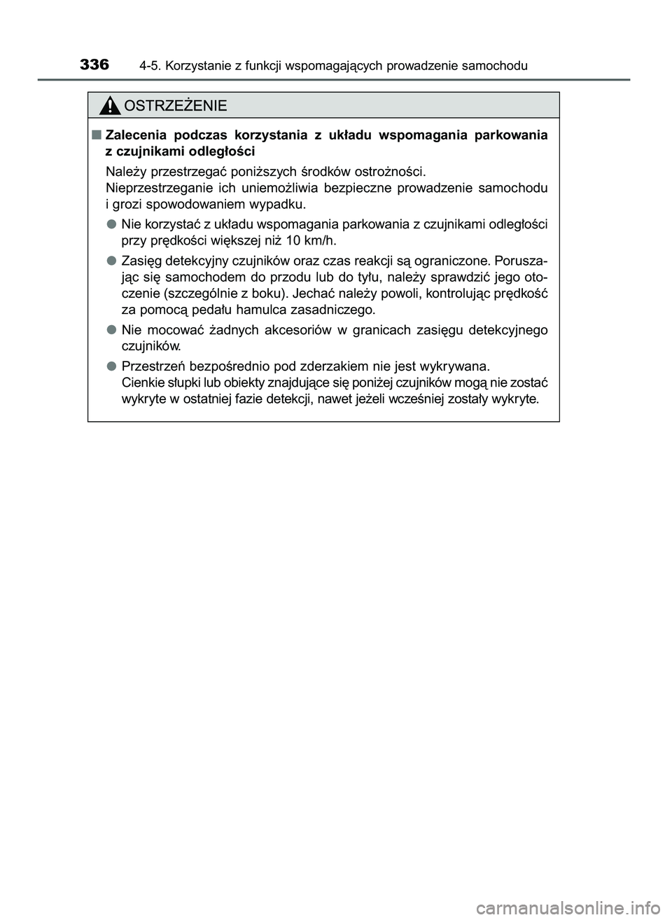 TOYOTA CAMRY 2022  Instrukcja obsługi (in Polish) 3364-5. Korzystanie z funkcji wspomagajàcych prowadzenie samochodu
Zalecenia  podczas  korzystania  z uk∏adu  wspomagania  parkowania
z czujnikami odleg∏oÊci
Nale˝y przestrzegaç poni˝szych 