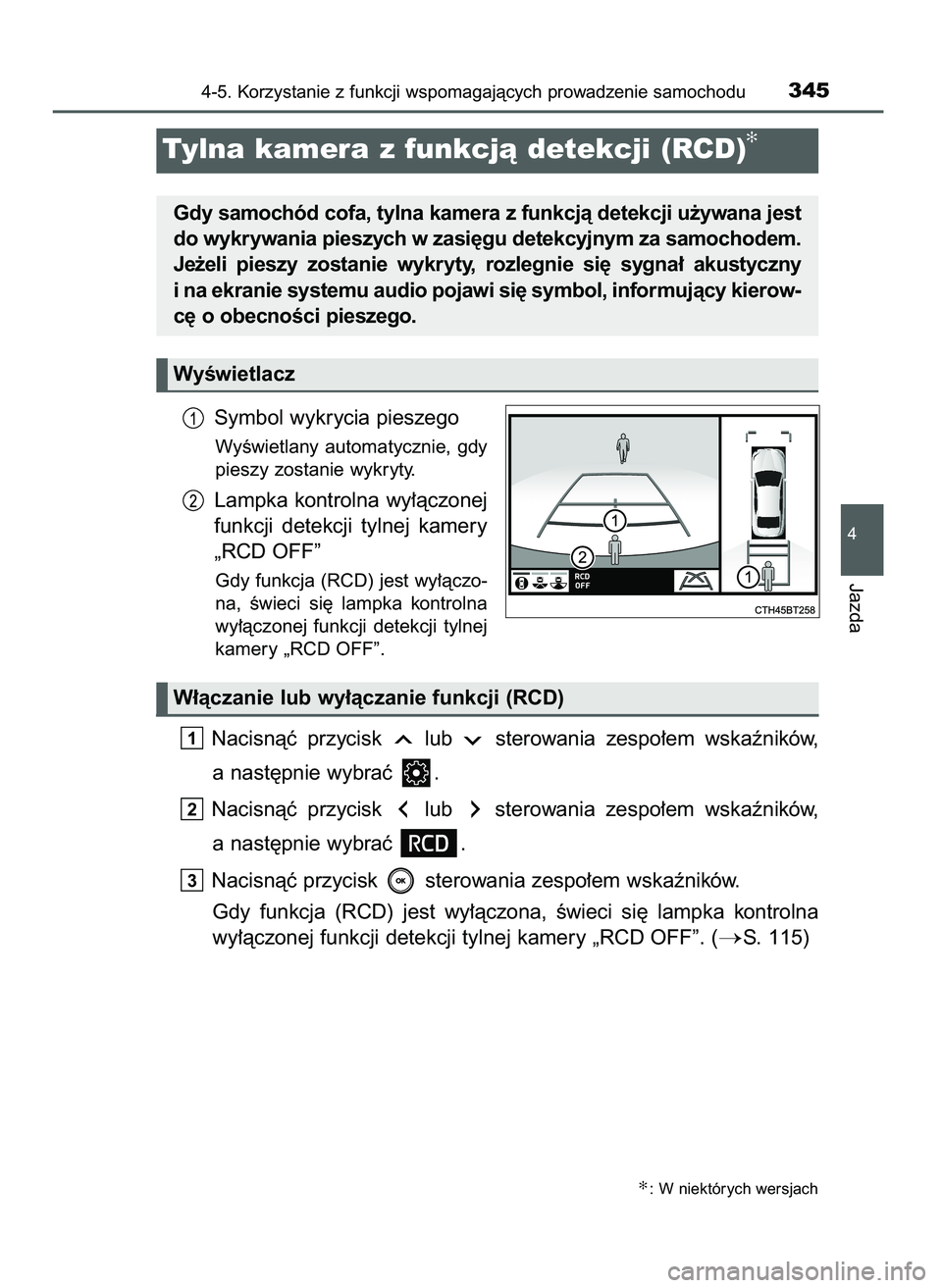 TOYOTA CAMRY 2022  Instrukcja obsługi (in Polish) Symbol wykrycia pieszego
WyÊwietlany  automatycznie,  gdy
pieszy zostanie wykryty.
Lampka kontrolna wy∏àczonej
funkcji  detekcji  tylnej  kamery
„RCD OFF”
Gdy funkcja (RCD) jest wy∏àczo-
na