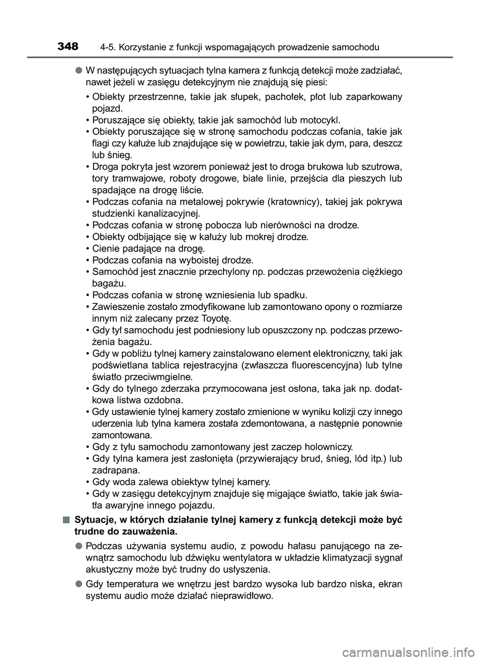 TOYOTA CAMRY 2022  Instrukcja obsługi (in Polish) W nast´pujàcych sytuacjach tylna kamera z funkcjà detekcji mo˝e zadzia∏aç,
nawet je˝eli w zasi´gu detekcyjnym nie znajdujà si´ piesi:
• Obiekty  przestrzenne,  takie  jak  s∏upek,  pach