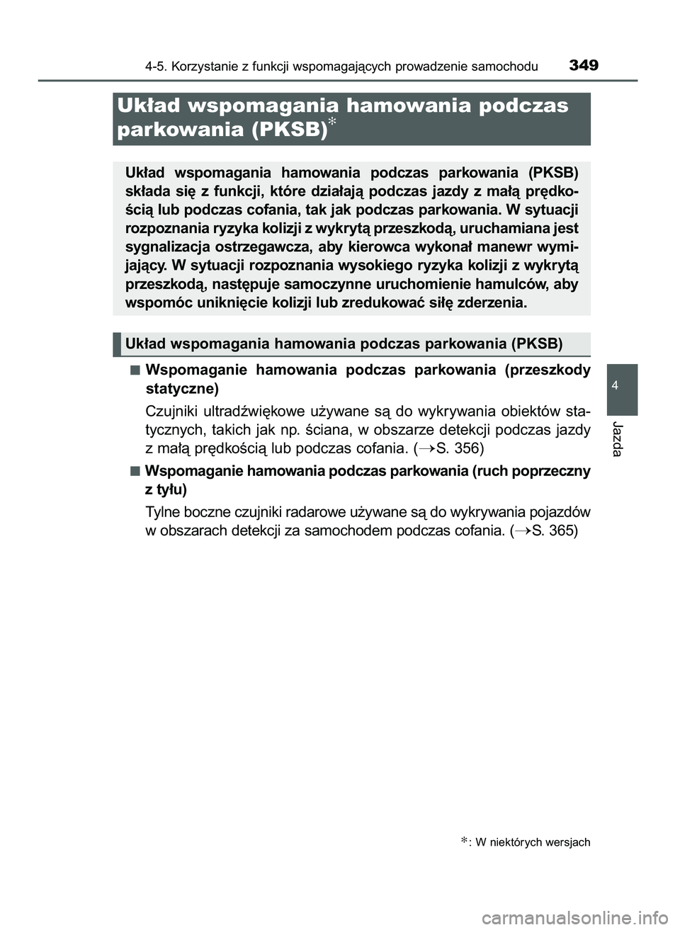 TOYOTA CAMRY 2022  Instrukcja obsługi (in Polish) Wspomaganie  hamowania  podczas  parkowania  (przeszkody
statyczne)
Czujniki  ultradêwi´kowe  u˝ywane  sà  do  wykrywania  obiektów  sta-
tycznych,  takich  jak  np.  Êciana,  w obszarze  detekc