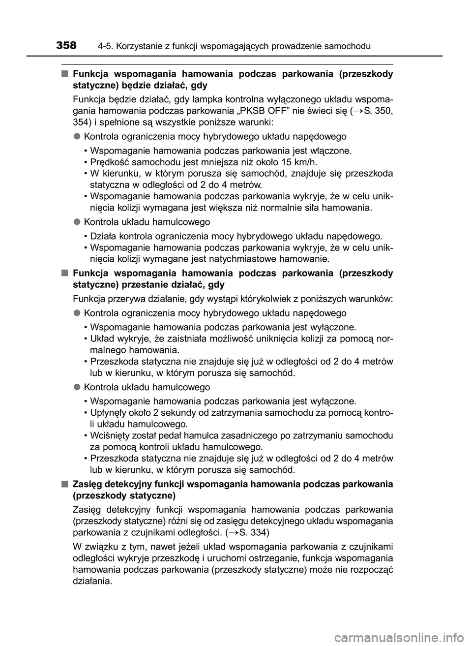 TOYOTA CAMRY 2022  Instrukcja obsługi (in Polish) Funkcja  wspomagania  hamowania  podczas  parkowania  (przeszkody
statyczne) b´dzie dzia∏aç, gdy
Funkcja b´dzie dzia∏aç, gdy lampka kontrolna wy∏àczonego uk∏adu wspoma-
gania hamowania po