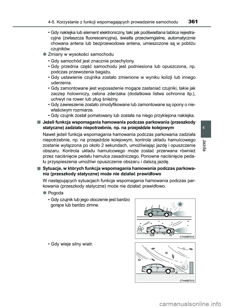TOYOTA CAMRY 2022  Instrukcja obsługi (in Polish) • Gdy naklejka lub element elektroniczny, taki jak podÊwietlana tablica rejestra-
cyjna  (zw∏aszcza  fluorescencyjna),  Êwiat∏a  przeciwmgielne,  automatycznie
chowana  antena  lub  bezprzewod