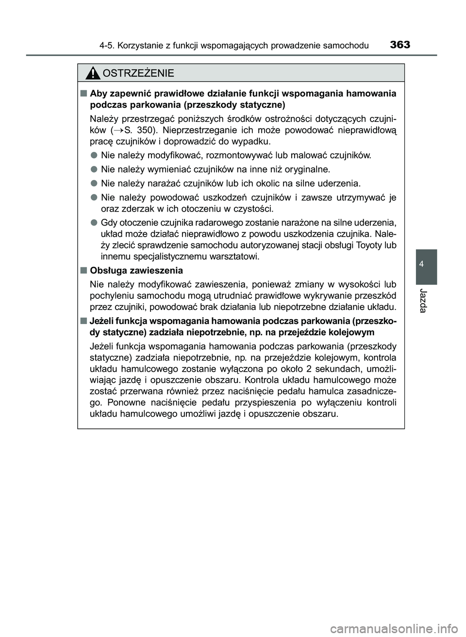 TOYOTA CAMRY 2022  Instrukcja obsługi (in Polish) 4-5. Korzystanie z funkcji wspomagajàcych prowadzenie samochodu363
4
Jazda
Aby zapewniç prawid∏owe dzia∏anie funkcji wspomagania hamowania
podczas parkowania (przeszkody statyczne)
Nale˝y  prz