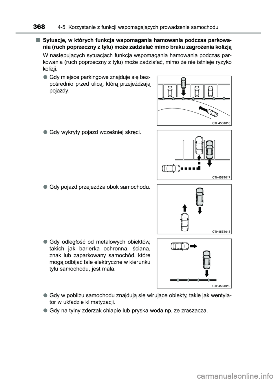 TOYOTA CAMRY 2022  Instrukcja obsługi (in Polish) Sytuacje,  w których  funkcja  wspomagania  hamowania  podczas  parkowa-
nia (ruch poprzeczny z ty∏u) mo˝e zadzia∏aç mimo braku zagro˝enia kolizjà
W nast´pujàcych  sytuacjach  funkcja  wspo