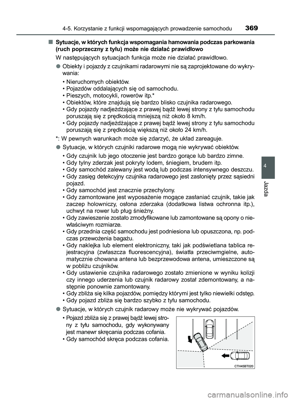 TOYOTA CAMRY 2022  Instrukcja obsługi (in Polish) Sytuacje, w których funkcja wspomagania hamowania podczas parkowania
(ruch poprzeczny z ty∏u) mo˝e nie dzia∏aç prawid∏owo
W nast´pujàcych sytuacjach funkcja mo˝e nie dzia∏aç prawid∏ow