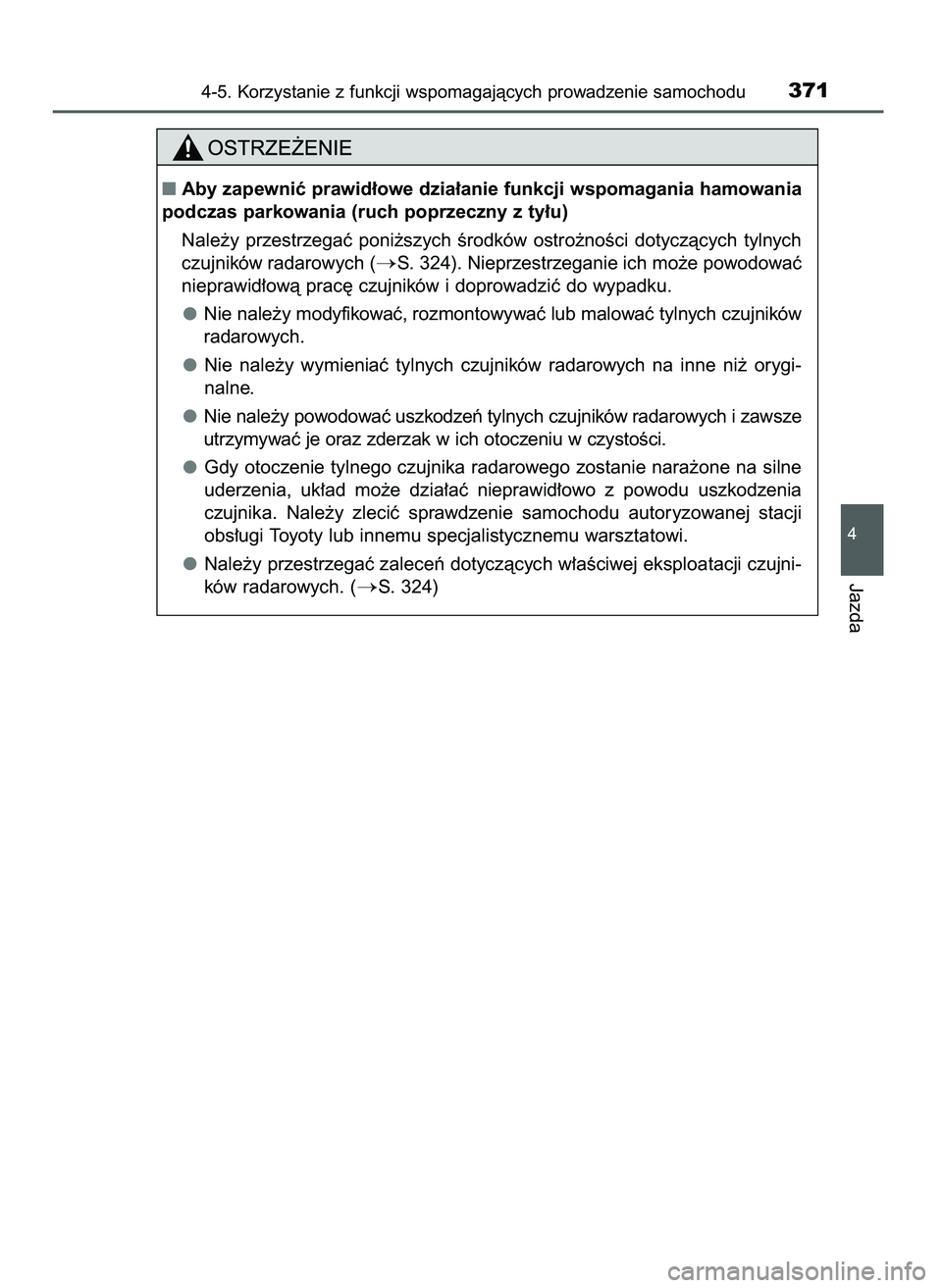 TOYOTA CAMRY 2022  Instrukcja obsługi (in Polish) 4-5. Korzystanie z funkcji wspomagajàcych prowadzenie samochodu371
4
Jazda
Aby zapewniç prawid∏owe dzia∏anie funkcji wspomagania hamowania
podczas parkowania (ruch poprzeczny z ty∏u)
Nale˝y 