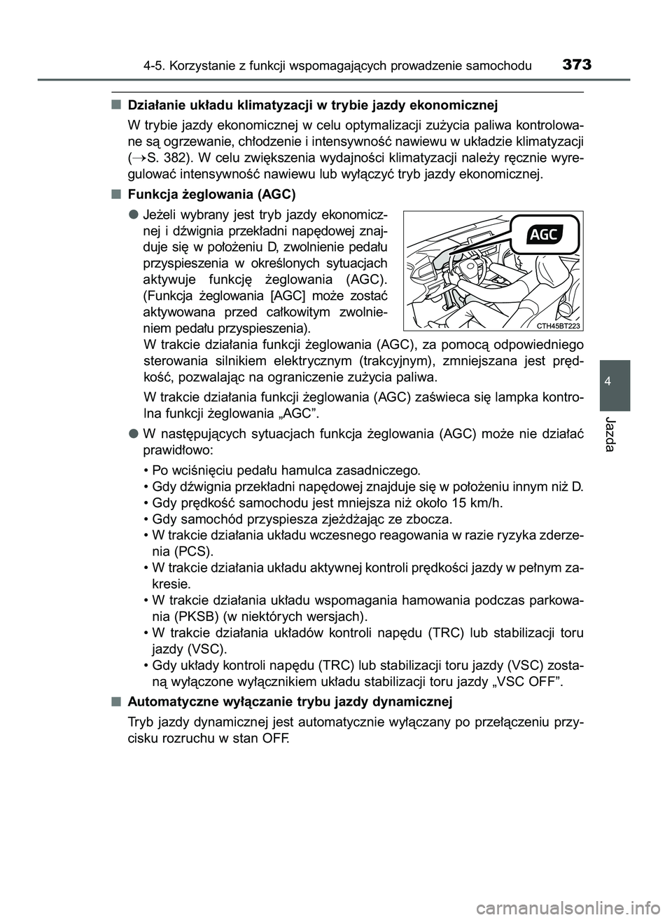 TOYOTA CAMRY 2022  Instrukcja obsługi (in Polish) Dzia∏anie uk∏adu klimatyzacji w trybie jazdy ekonomicznej
W trybie  jazdy  ekonomicznej  w celu  optymalizacji  zu˝ycia  paliwa  kontrolowa-
ne sà ogrzewanie, ch∏odzenie i intensywnoÊç nawie
