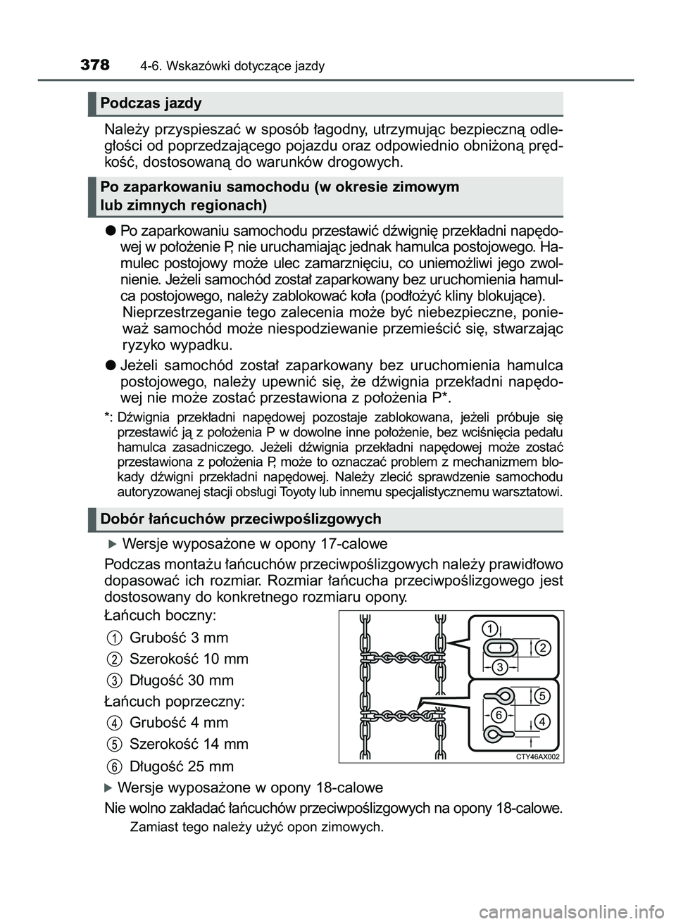 TOYOTA CAMRY 2022  Instrukcja obsługi (in Polish) Nale˝y przyspieszaç w sposób ∏agodny, utrzymujàc bezpiecznà odle-
g∏oÊci od poprzedzajàcego pojazdu oraz odpowiednio obni˝onà pr´d-
koÊç, dostosowanà do warunków drogowych.
Po zapark