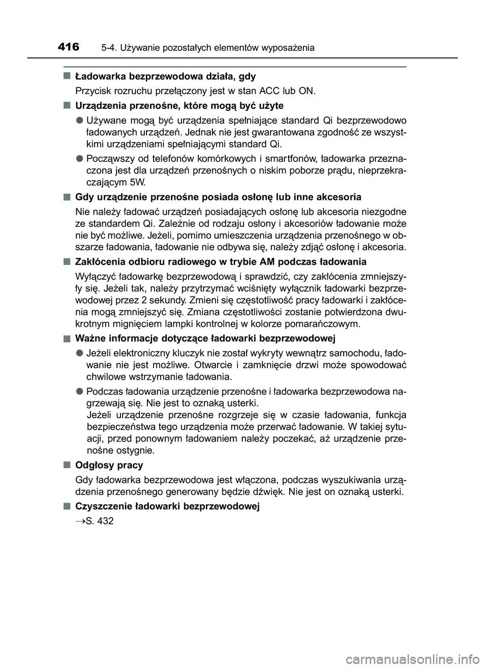 TOYOTA CAMRY 2022  Instrukcja obsługi (in Polish) ¸adowarka bezprzewodowa dzia∏a, gdy
Przycisk rozruchu prze∏àczony jest w stan ACC lub ON.
Urzàdzenia przenoÊne, które mogà byç u˝yte
U˝ywane  mogà  byç  urzàdzenia  spe∏niajàce  sta