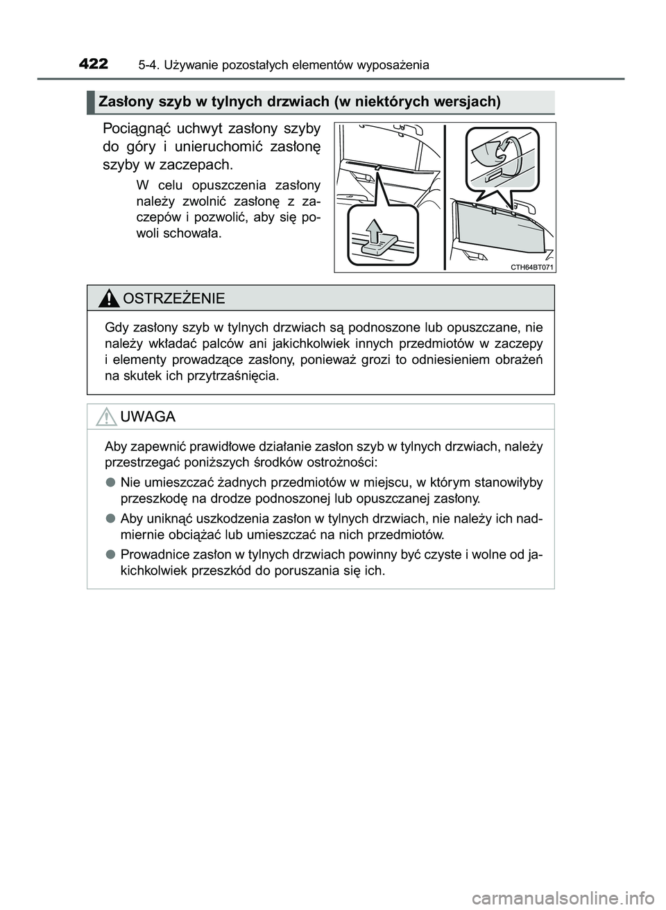 TOYOTA CAMRY 2022  Instrukcja obsługi (in Polish) Pociàgnàç  uchwyt  zas∏ony  szyby
do  góry  i unieruchomiç  zas∏on´
szyby w zaczepach.
W celu  opuszczenia  zas∏ony
nale˝y  zwolniç  zas∏on´  z za-
czepów  i pozwoliç,  aby  si´  p