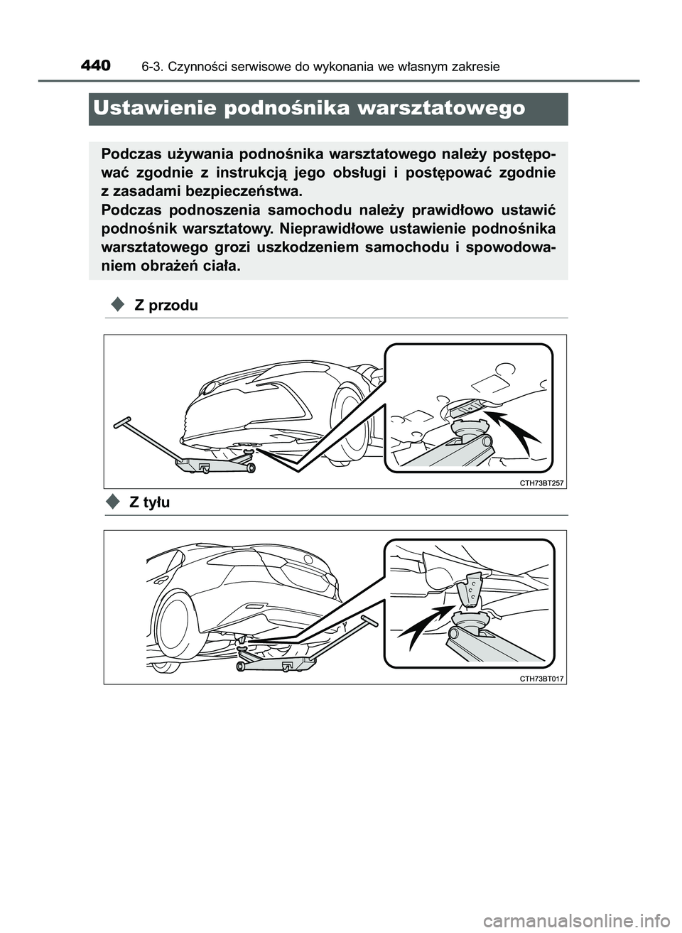 TOYOTA CAMRY 2022  Instrukcja obsługi (in Polish) Z przodu
Z ty∏u
4406-3. CzynnoÊci serwisowe do wykonania we w∏asnym zakresie
Ustawienie podnoÊnika warsztatowego
Podczas  u˝ywania  podnoÊnika  warsztatowego  nale˝y  post´po-
waç  zgodni