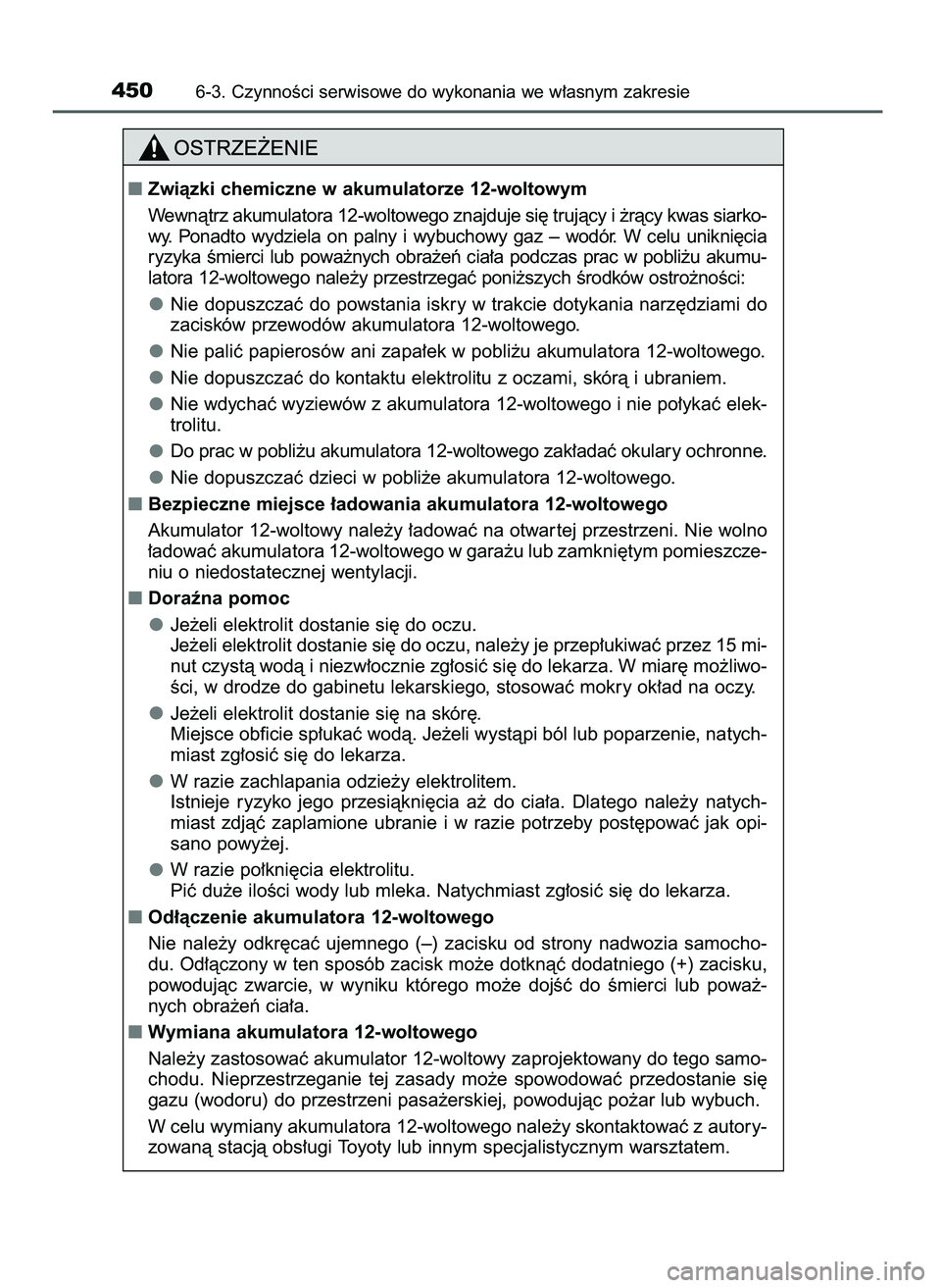 TOYOTA CAMRY 2022  Instrukcja obsługi (in Polish) 4506-3. CzynnoÊci serwisowe do wykonania we w∏asnym zakresie
Zwiàzki chemiczne w akumulatorze 12-woltowym
Wewnàtrz akumulatora 12-woltowego znajduje si´ trujàcy i ˝ràcy kwas siarko-
wy.  Pon