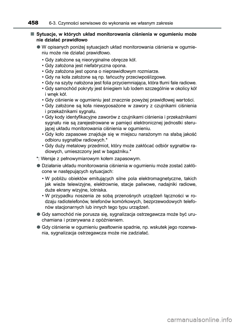 TOYOTA CAMRY 2022  Instrukcja obsługi (in Polish) Sytuacje,  w których  uk∏ad  monitorowania  ciÊnienia  w ogumieniu  mo˝e
nie dzia∏aç prawid∏owo
W opisanych poni˝ej sytuacjach uk∏ad monitorowania ciÊnienia w ogumie-
niu mo˝e nie dzia