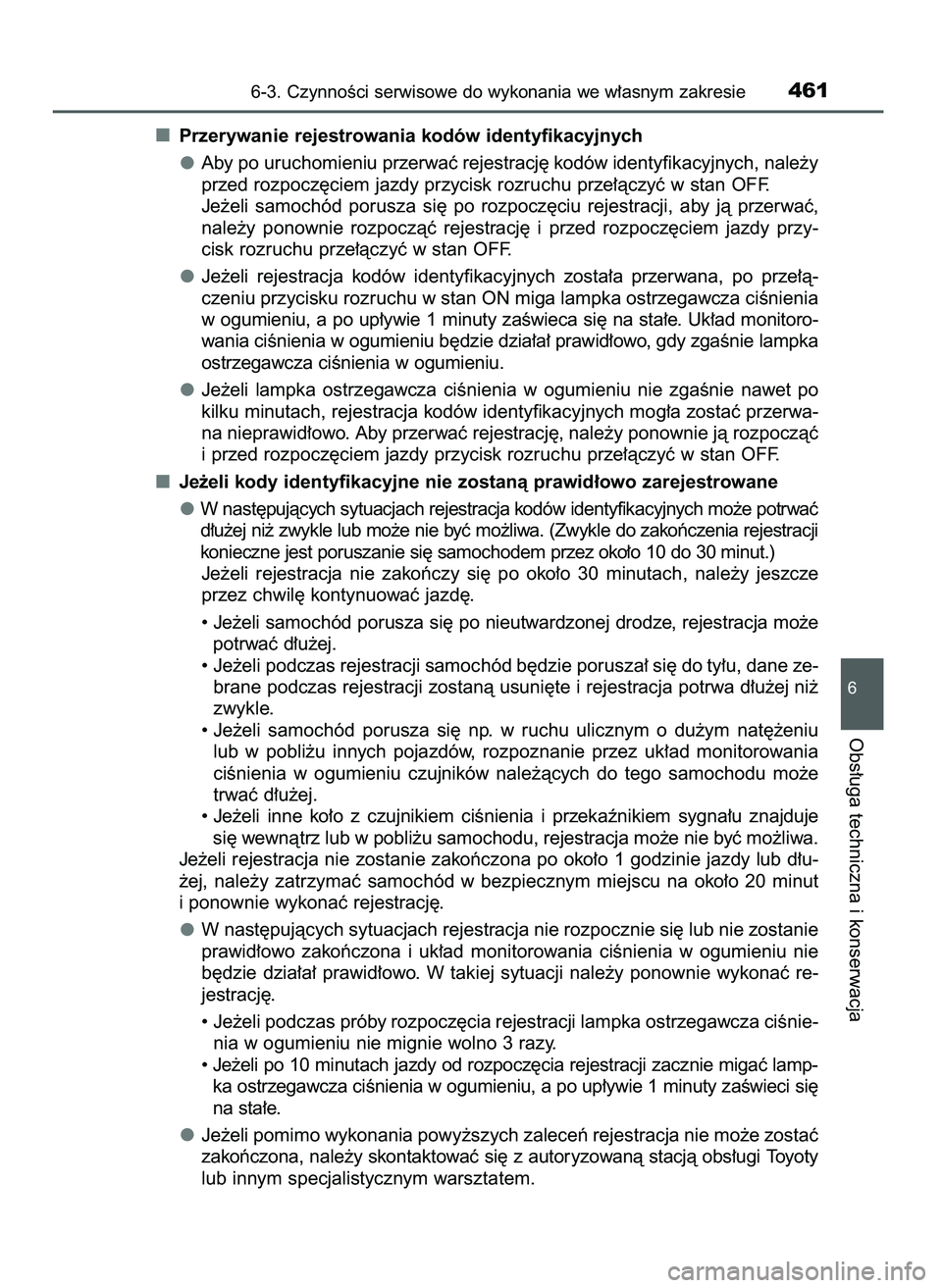 TOYOTA CAMRY 2022  Instrukcja obsługi (in Polish) Przerywanie rejestrowania kodów identyfikacyjnych
Aby po uruchomieniu przerwaç rejestracj´ kodów identyfikacyjnych, nale˝y
przed rozpocz´ciem jazdy przycisk rozruchu prze∏àczyç w stan OFF.
J