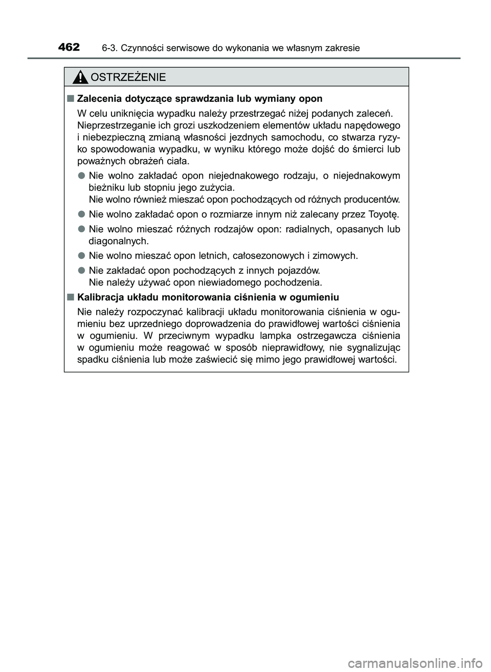 TOYOTA CAMRY 2022  Instrukcja obsługi (in Polish) 4626-3. CzynnoÊci serwisowe do wykonania we w∏asnym zakresie
Zalecenia dotyczàce sprawdzania lub wymiany opon
W celu unikni´cia wypadku nale˝y przestrzegaç ni˝ej podanych zaleceƒ.
Nieprzestr