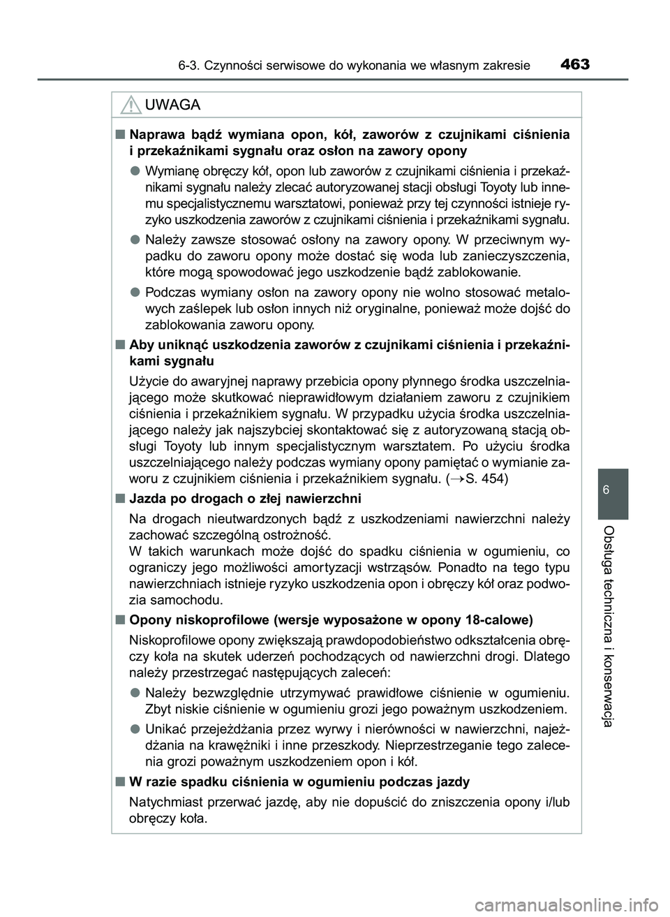 TOYOTA CAMRY 2022  Instrukcja obsługi (in Polish) 6-3. CzynnoÊci serwisowe do wykonania we w∏asnym zakresie463
6
Obs∏uga techniczna i konserwacja
Naprawa  bàdê  wymiana  opon,  kó∏,  zaworów  z czujnikami  ciÊnienia
i przekaênikami sygn