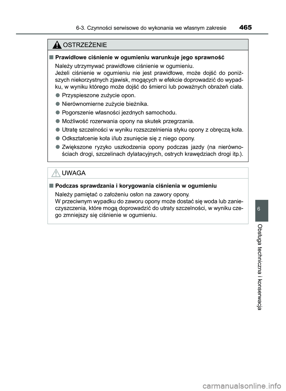 TOYOTA CAMRY 2022  Instrukcja obsługi (in Polish) 6-3. CzynnoÊci serwisowe do wykonania we w∏asnym zakresie465
6
Obs∏uga techniczna i konserwacja
Prawid∏owe ciÊnienie w ogumieniu warunkuje jego sprawnoÊç
Nale˝y utrzymywaç prawid∏owe ci